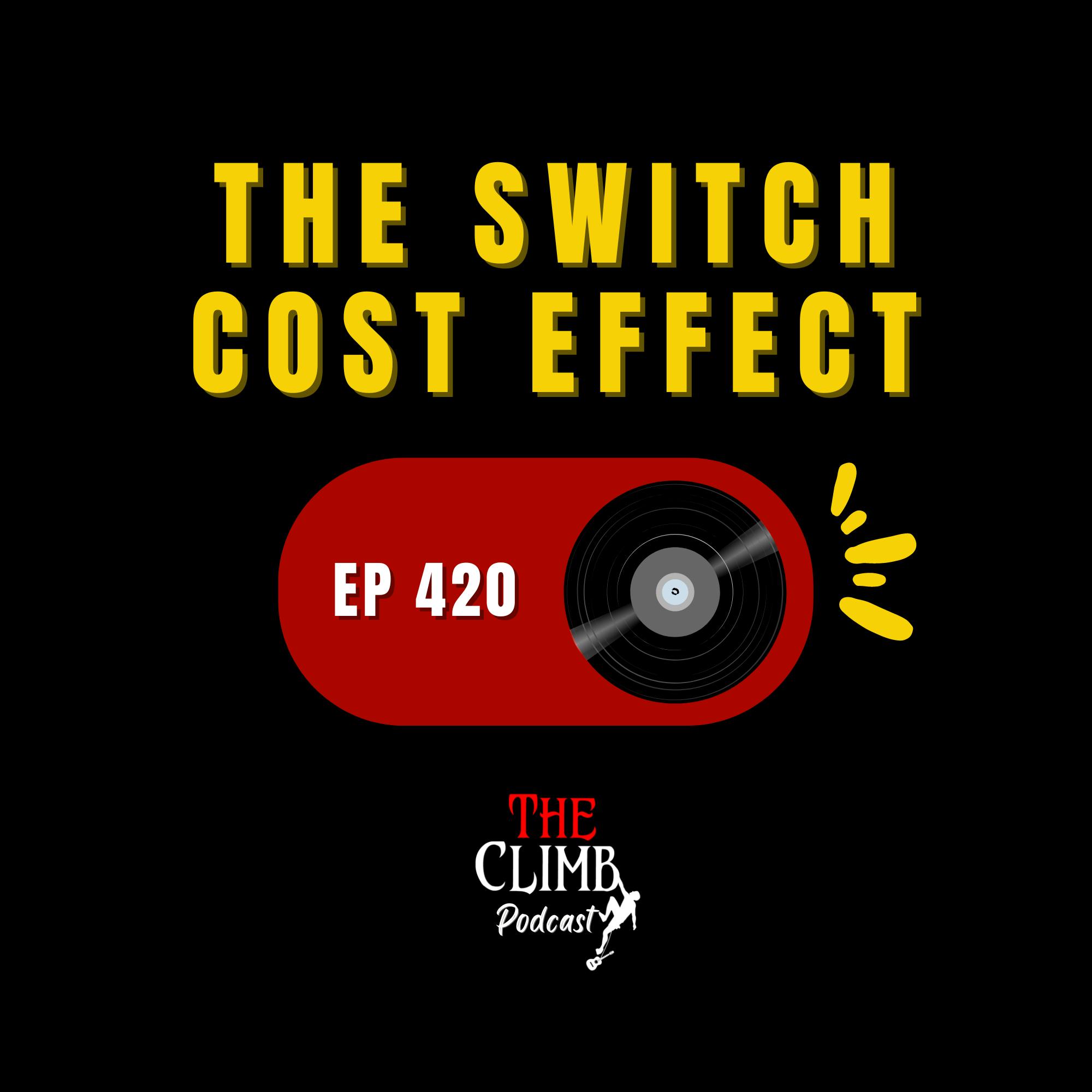 Ep 420: The Switch Cost Effect