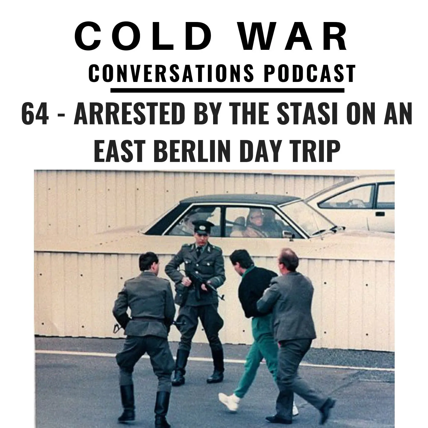 Arrested by the Stasi on an East Berlin day trip (64) Episode cover