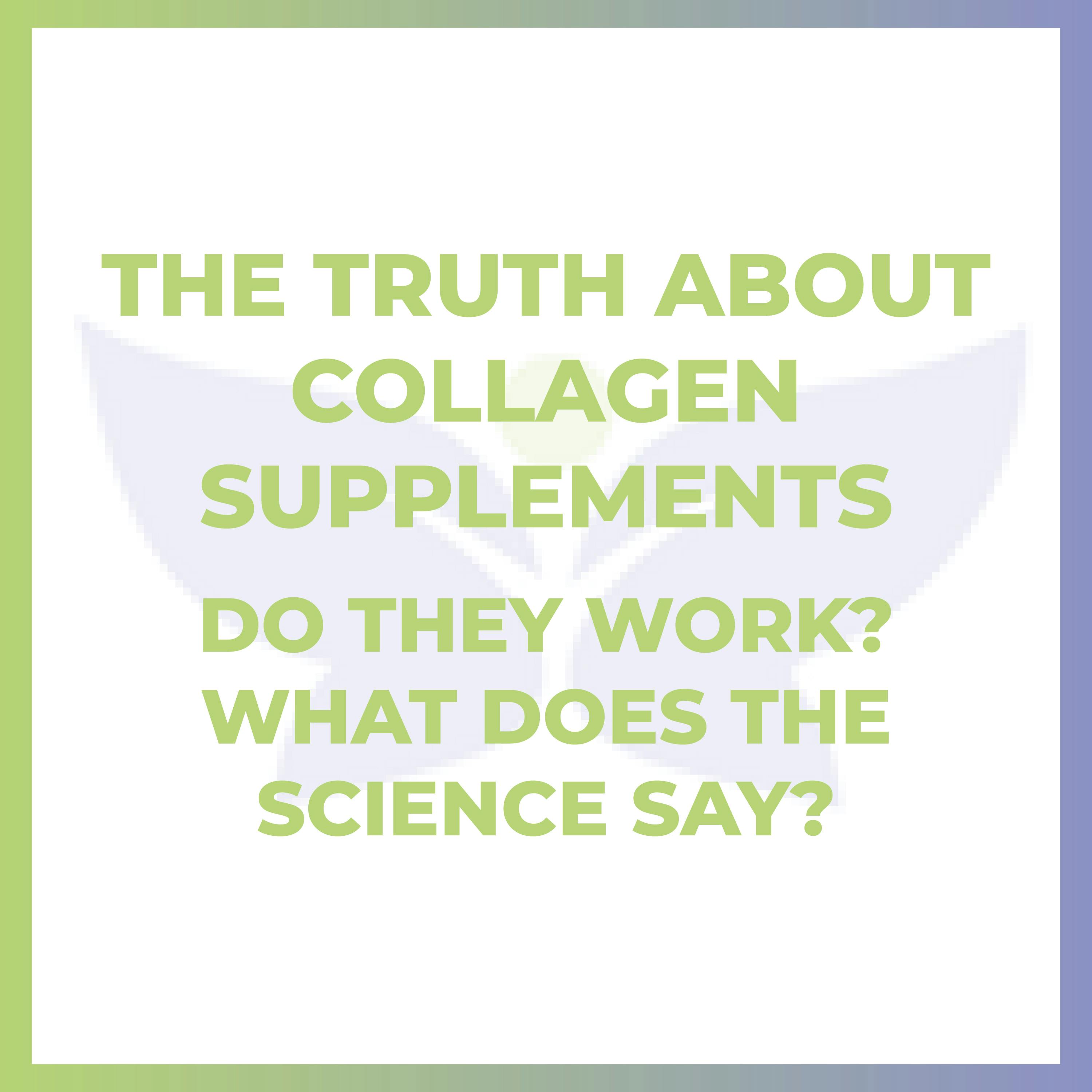 The Truth About Collagen Supplements – Do They Work? What Does the Science Say?