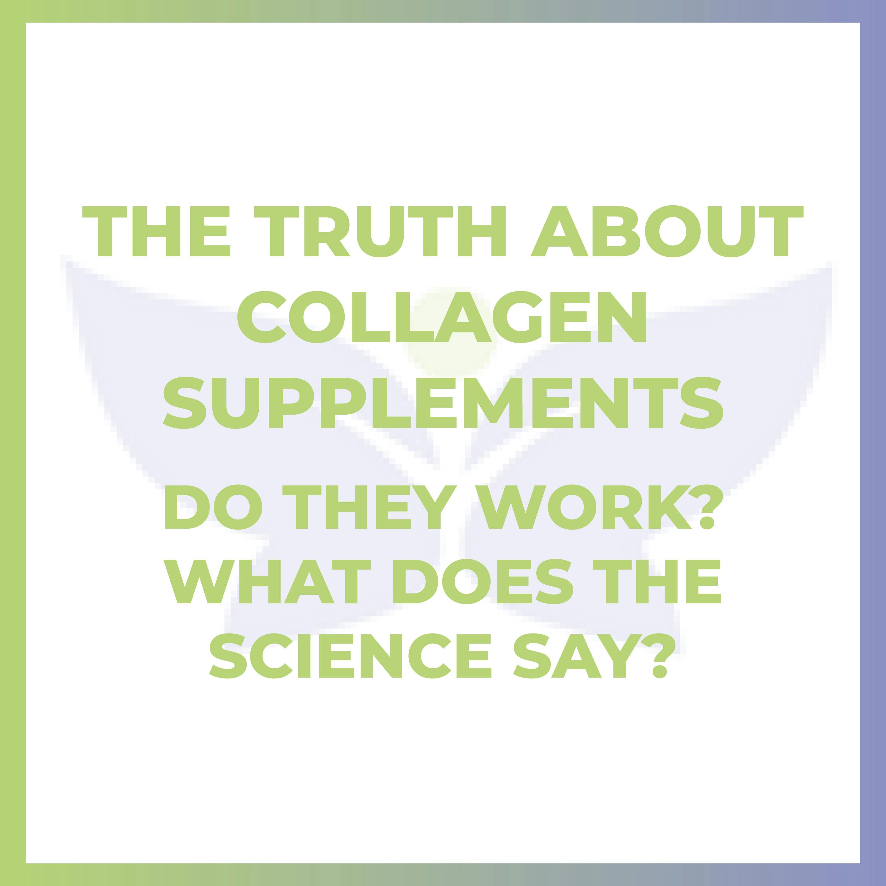 The Truth About Collagen Supplements – Do They Work? What Does the Science Say? The Truth About Collagen Supplements – Do They Work? What Does the Science Say?