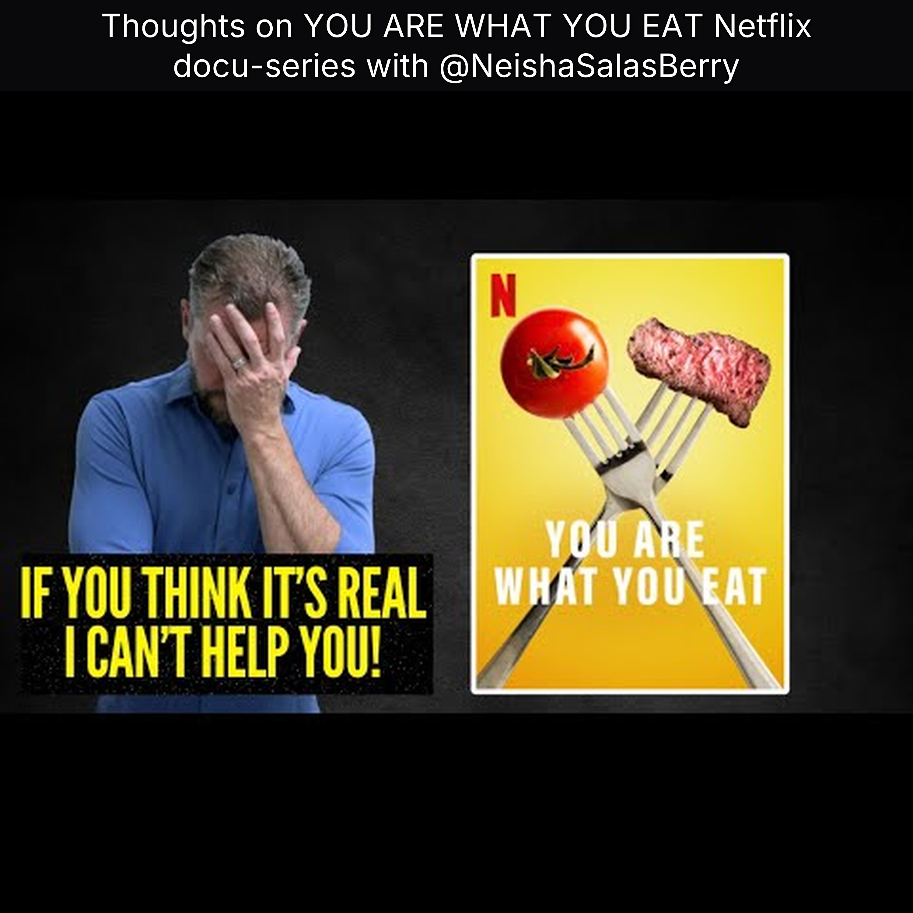Thoughts on YOU ARE WHAT YOU EAT Netflix docu-series with @NeishaSalasBerry