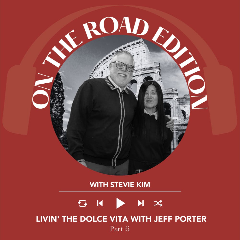 Ep. 1887 Livin' The Dolce Vita with Jeff Porter Pt. 6 | On The Road With Stevie Kim