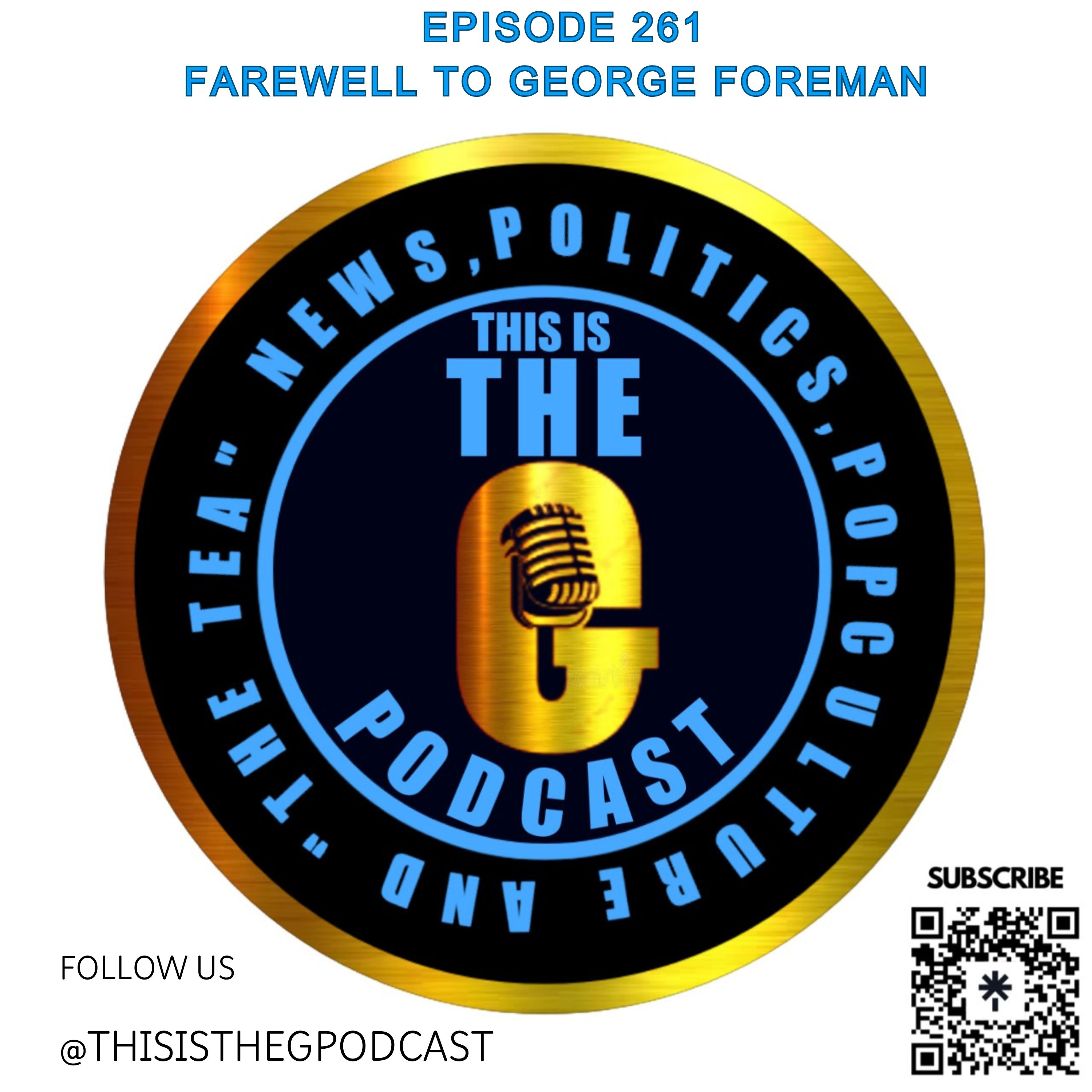 EPISODE 261 FAREWELL GEORGE FOREMAN