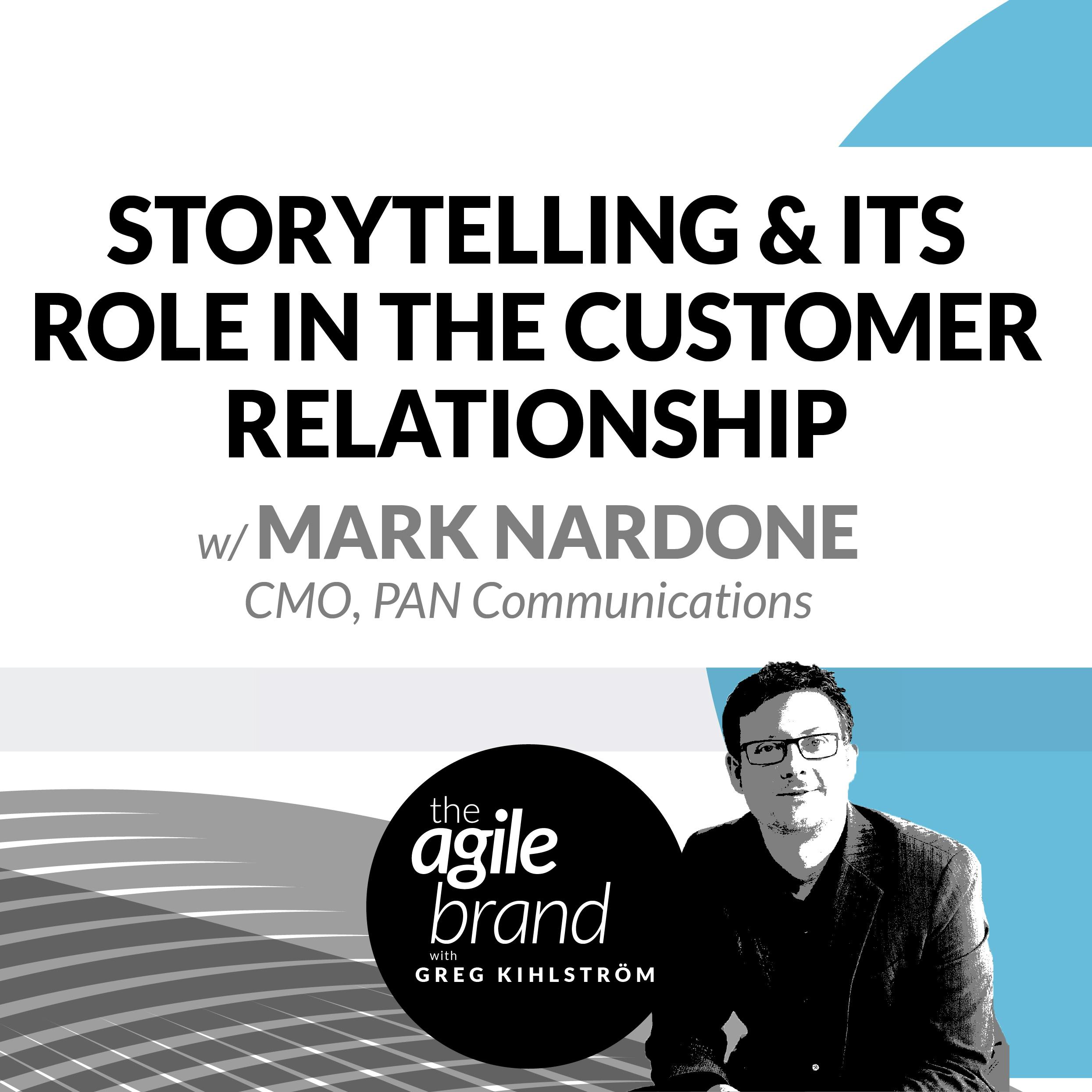 Storytelling and its role in the customer relationship, with Mark Nardone, Chief Marketing Officer at PAN Communications