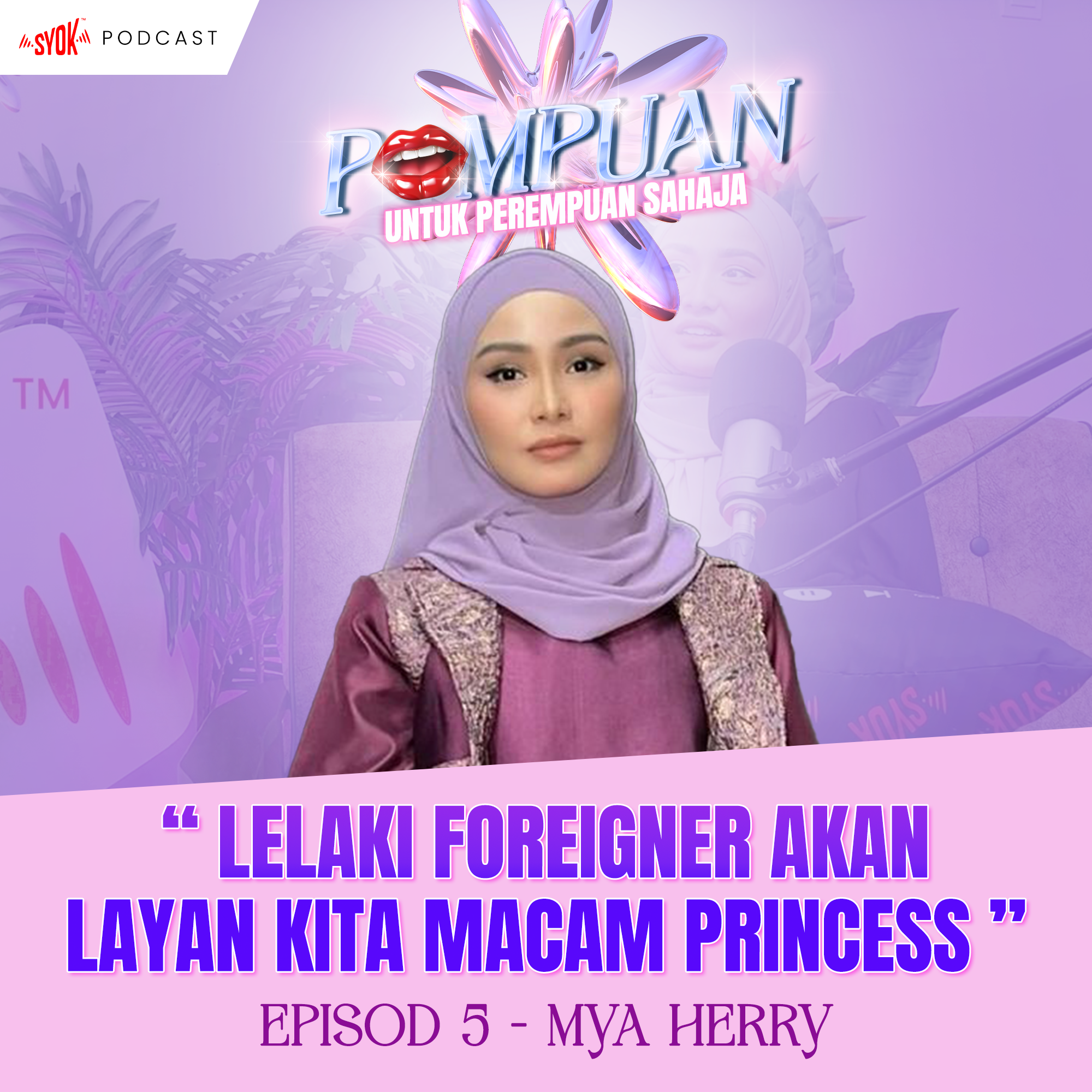 'Orang Kita Yang Kahwin Dengan Foreigner Akan Dilayan Macam Princess' - Mya Herry l PomPuan EP 5