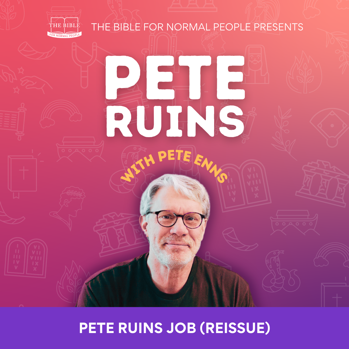 [Bible] Episode 298: Pete Enns - Pete Ruins Job (REISSUE)