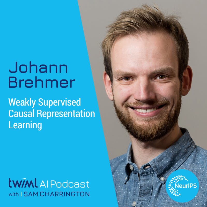 Weakly Supervised Causal Representation Learning with Johann Brehmer - #605
