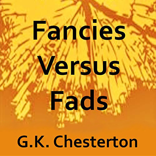 Fancies Versus Fads by G. K. Chesterton ~ Full Audiobook