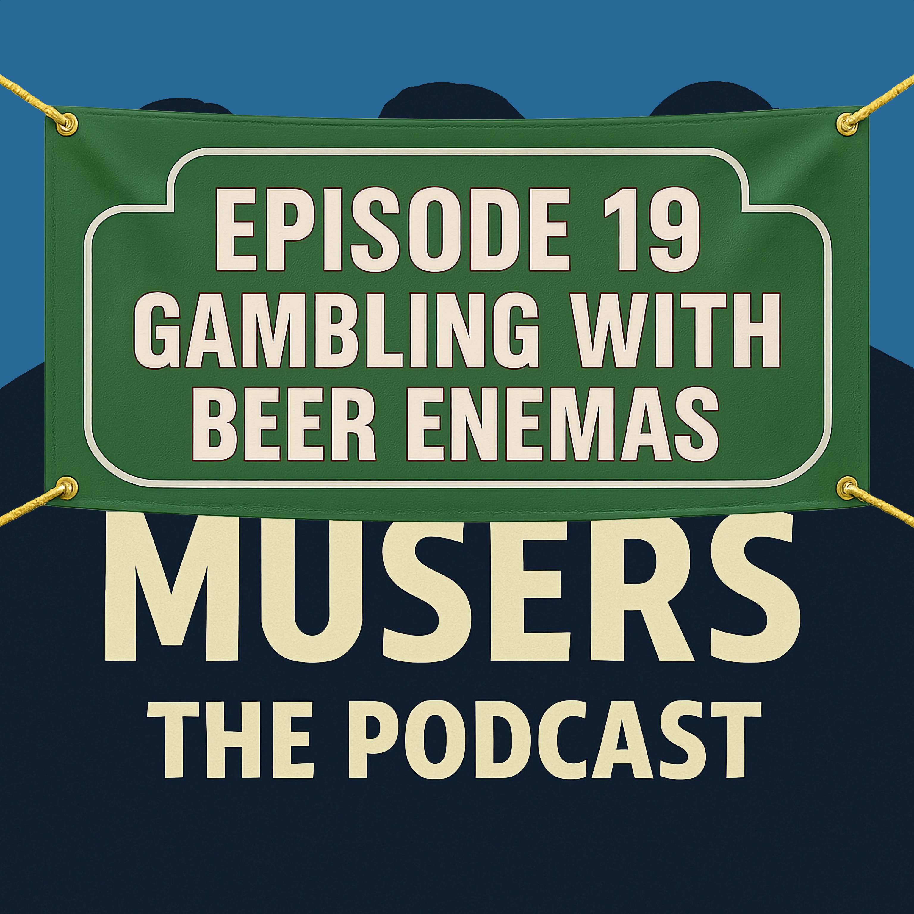 Gambling with Beer Enemas - Episode 19