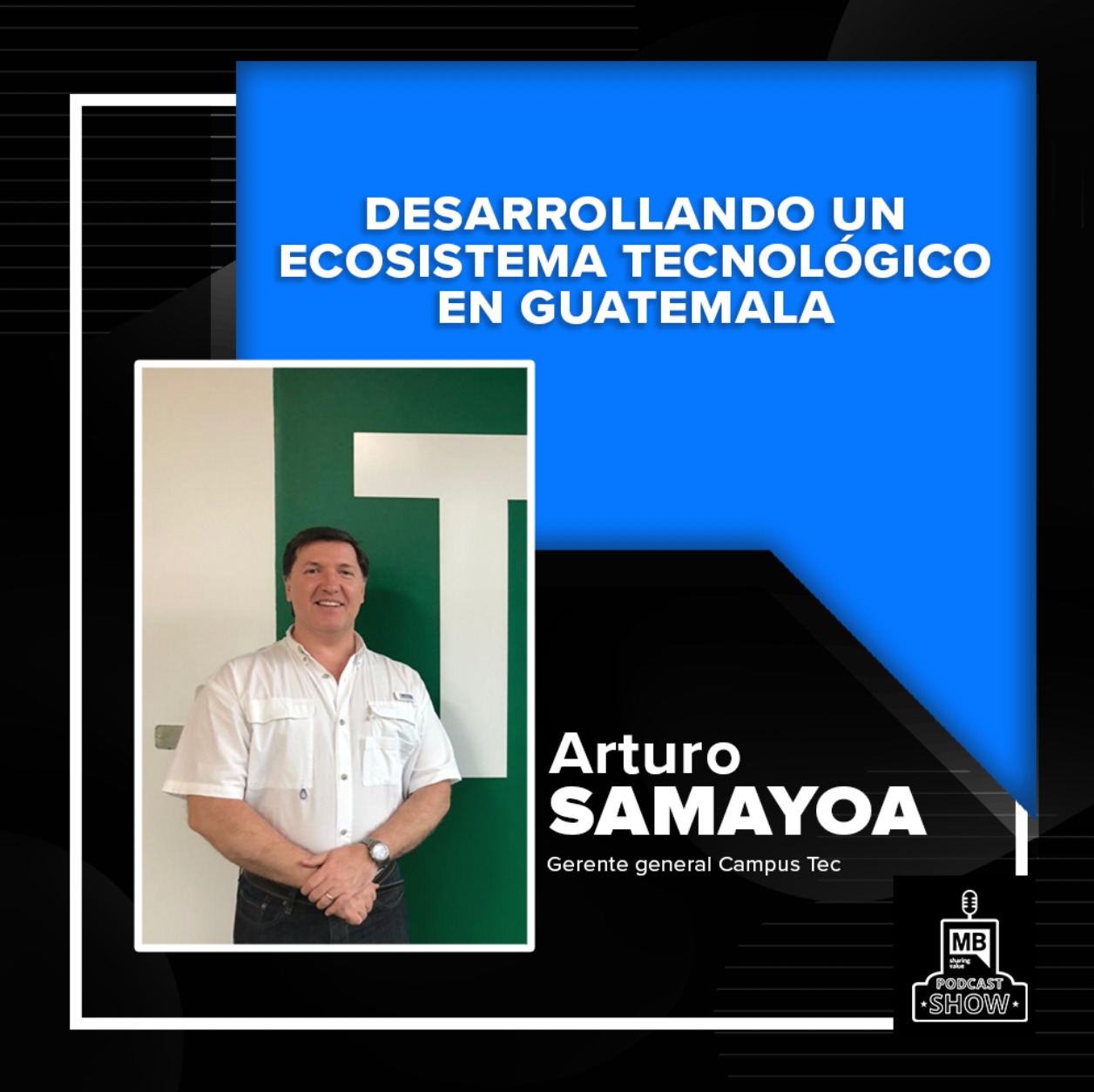 Radio Tuesday #83 - Desarrollo ecosistema TEC en Guatemala con Arturo Samayoa / Campus TEC - MBPodcast Show Radio Infinita episode artwork