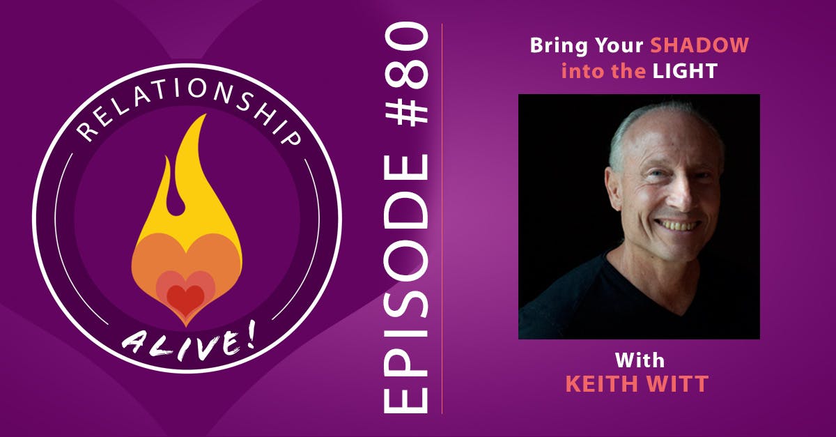 80: Bring Your Shadow Into the Light - Keith Witt