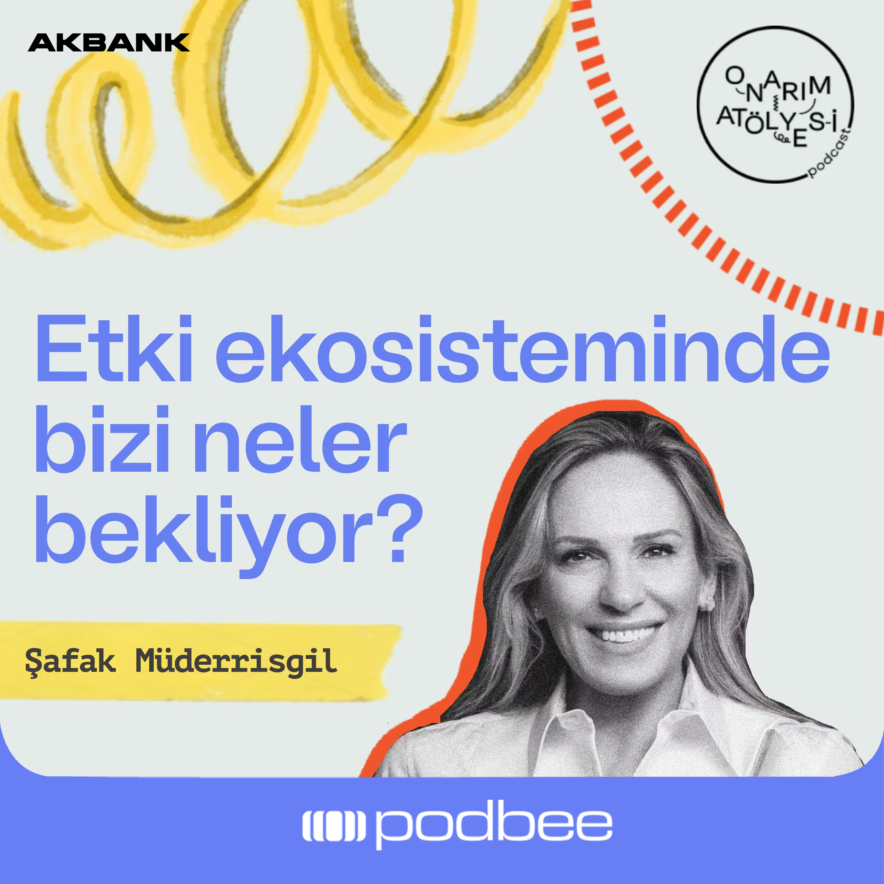 S1E7: Etki Ekosisteminde Bizi Neler Bekliyor? // Konuk: Şafak Müderrisgil