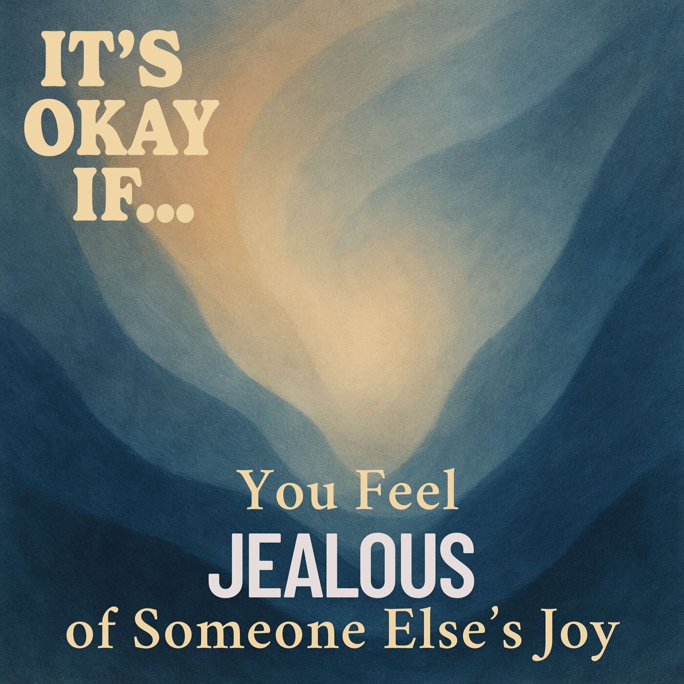 In case you need this: Jealous of Someone Else's Joy? It's Okay If You Feel That Way episode artwork