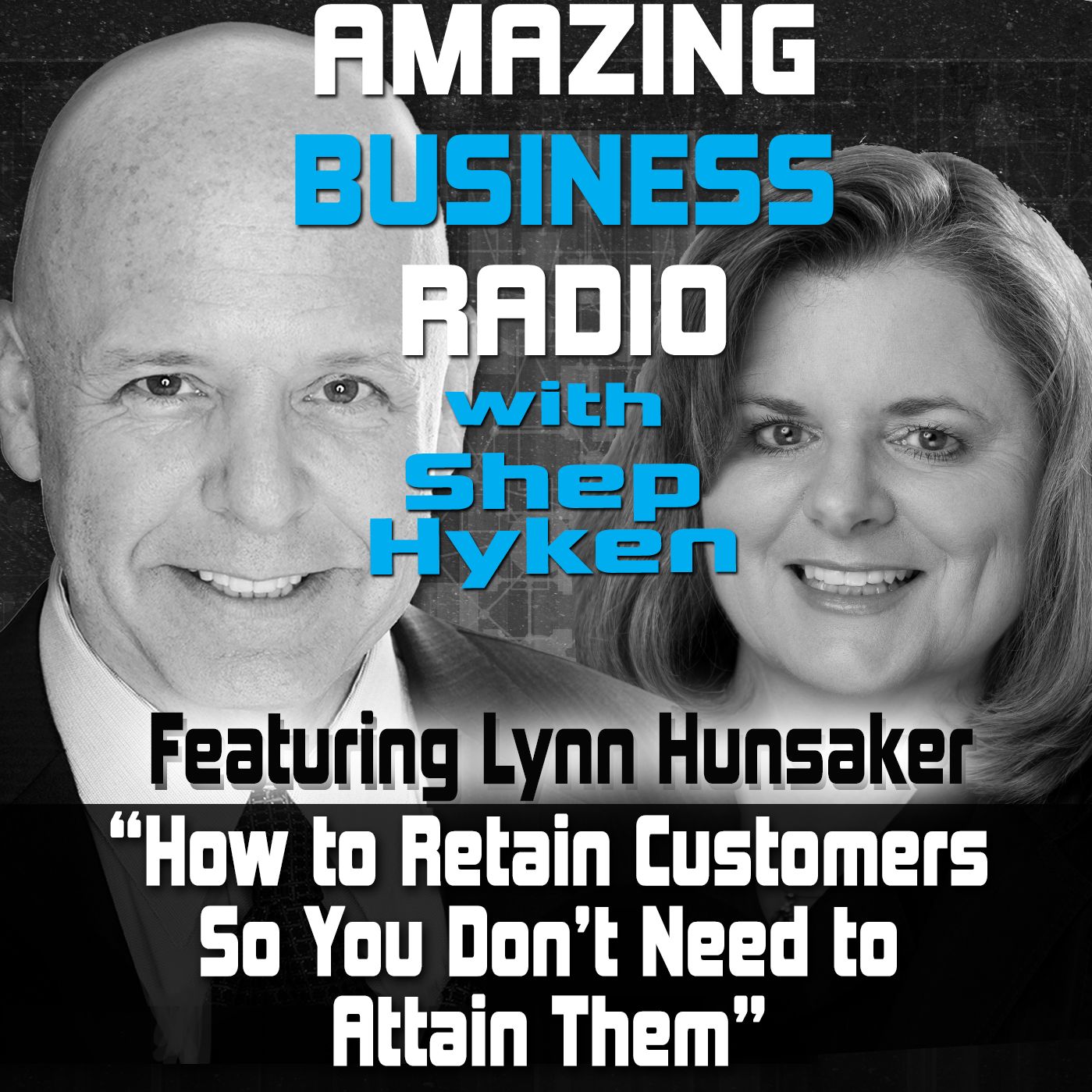 Lynn Hunsaker on How to Retain Customers So You Don’t Have to Attain Them
