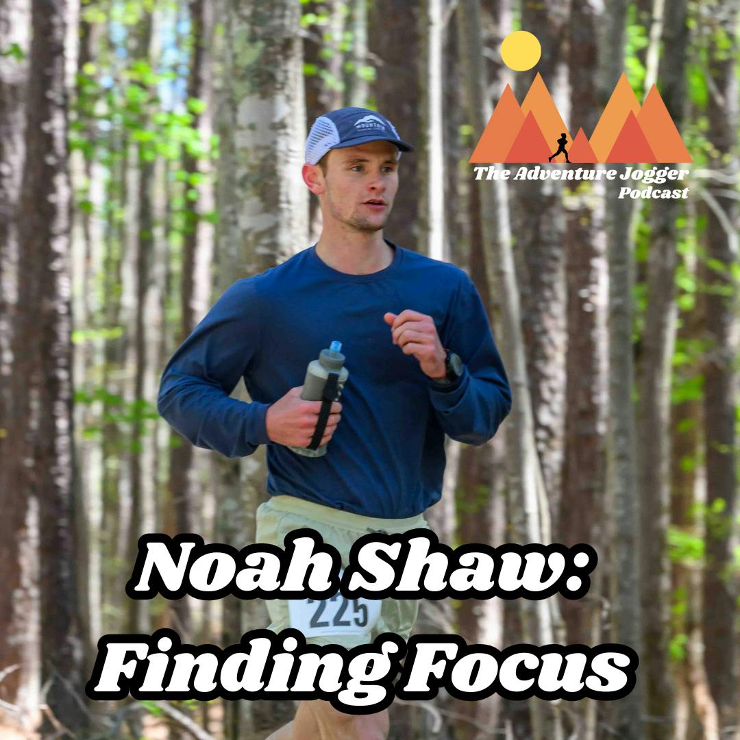 Noah Shaw: Finding Focus