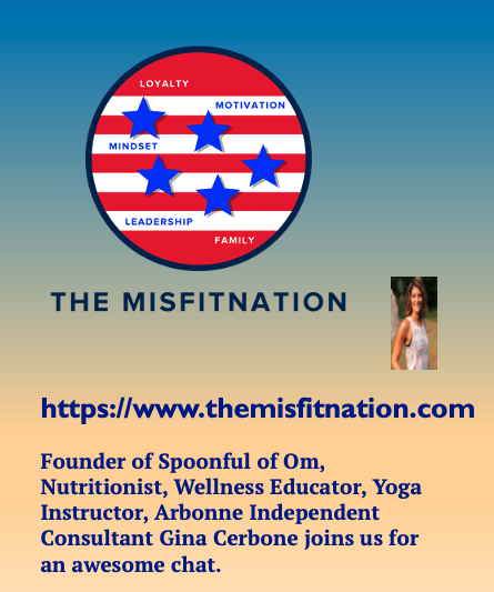 Founder of Spoonful of Om, Nutritionist, Wellness Educator, Yoga Instructor, Arbonne Independent Consultant Gina Cerbone joins us for an awesome chat.