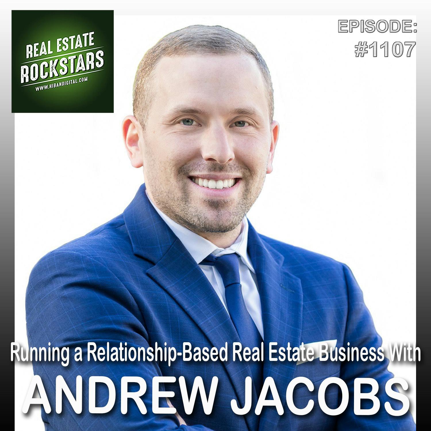 1107: Running a Relationship-Based Real Estate Business With Andrew Jacobs