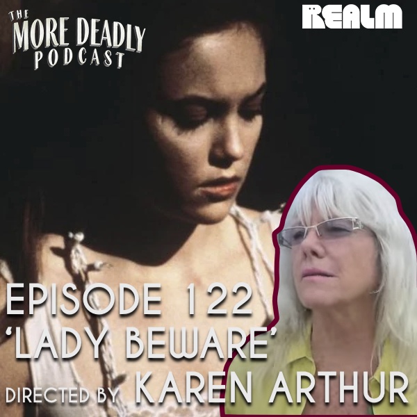 The More Deadly Podcast Episode 122: Lady Beware episode artwork