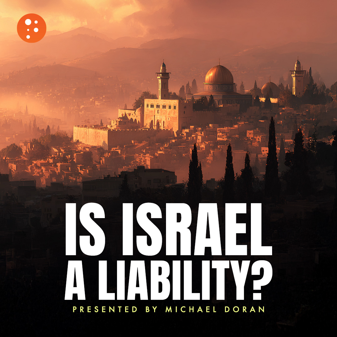 Is Israel a Liability? | Michael Doran