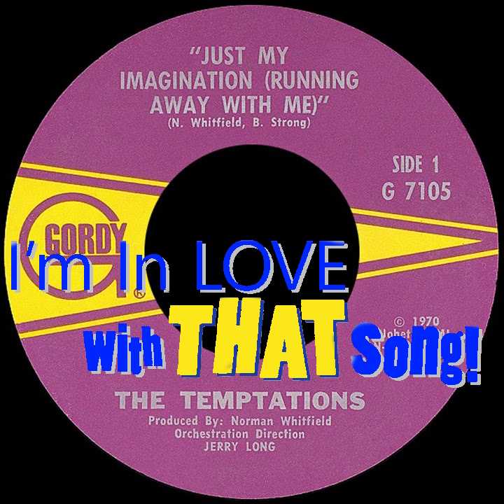 The Temptations - "Just My Imagination (Running Away With Me)"