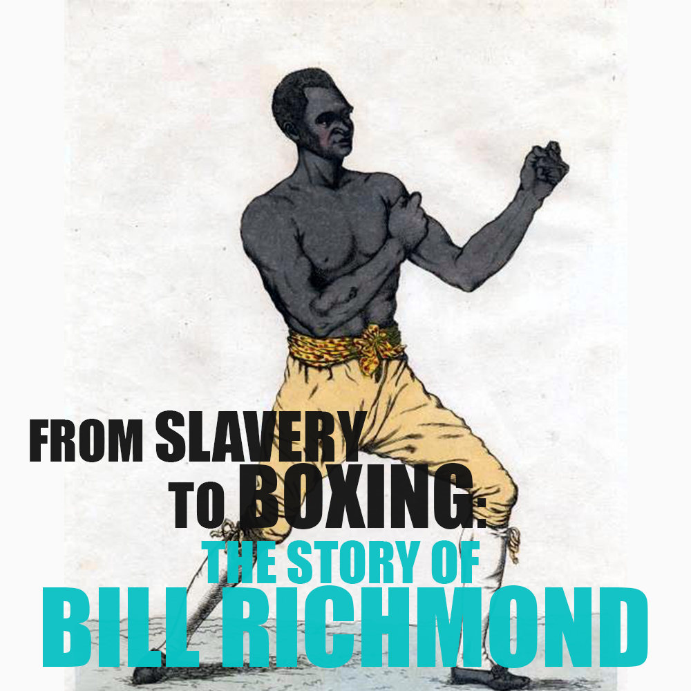 [RERUN] EPISODE 83: From Slavery to Boxing: The Story of Bill Richmond