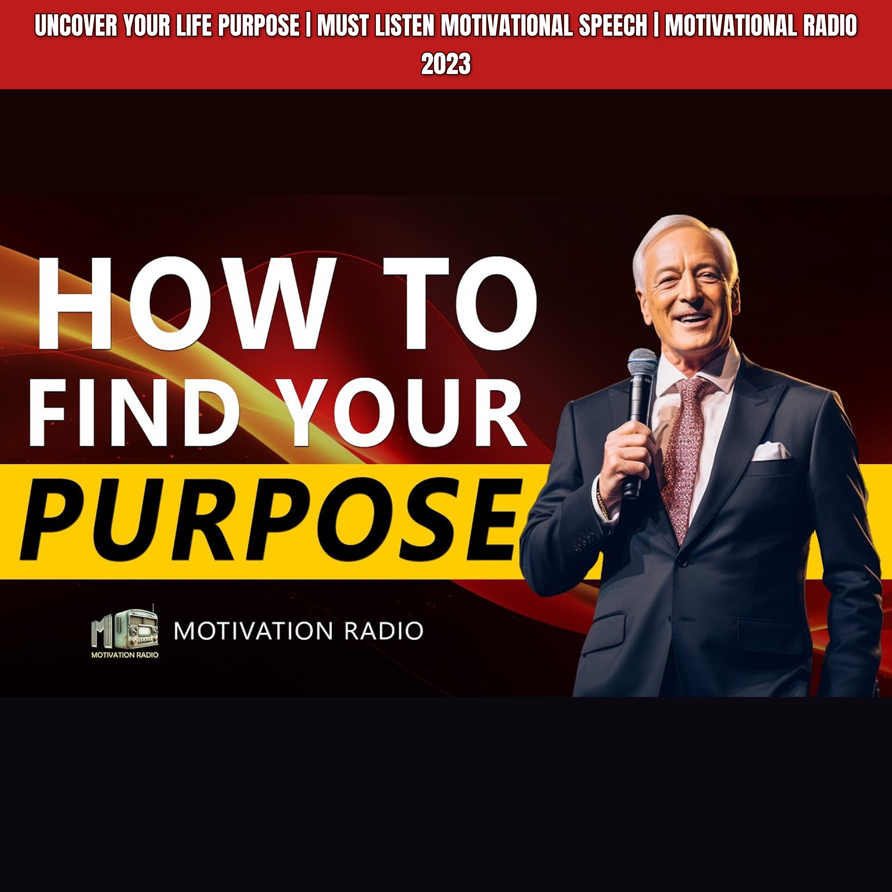 Uncover Your LIFE PURPOSE | MUST LISTEN Motivational Speech | Motivational Radio 2023 episode artwork