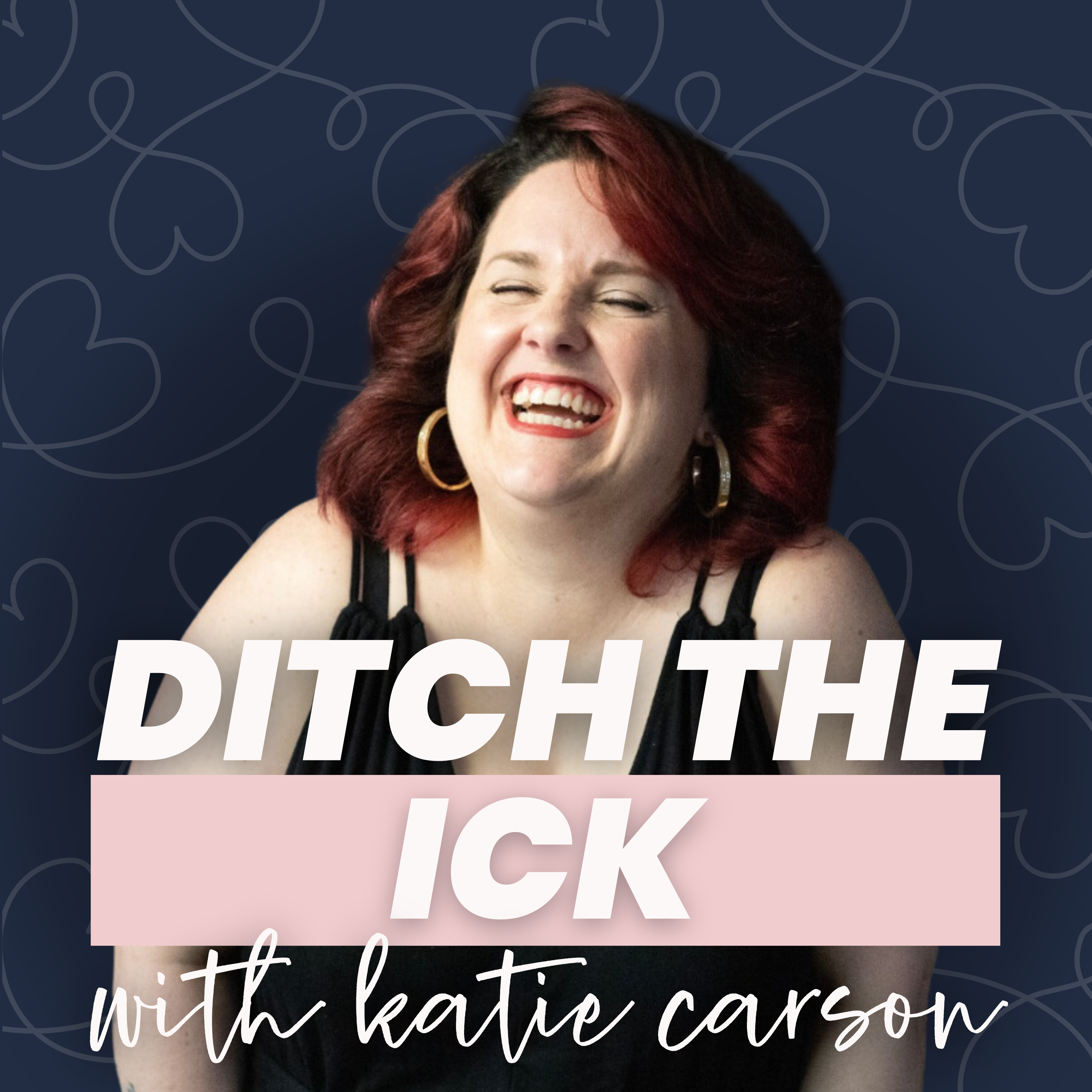 Ditch the Ick with Katie Carson: Redefining Relationships, Self-Worth, and Building Your Dream Life 