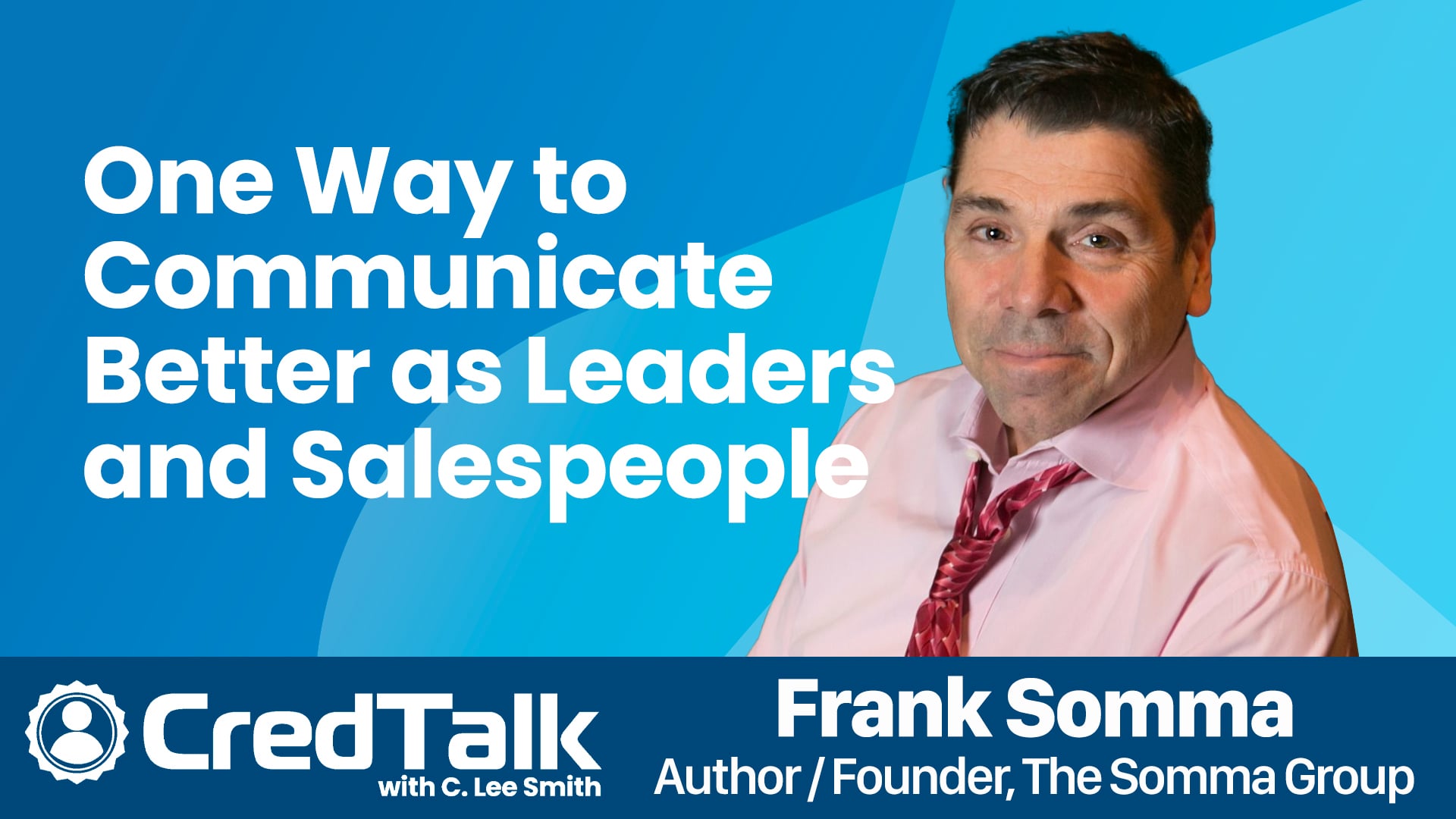 CredTalk: One Way to Communicate Better as Leaders and Salespeople episode artwork