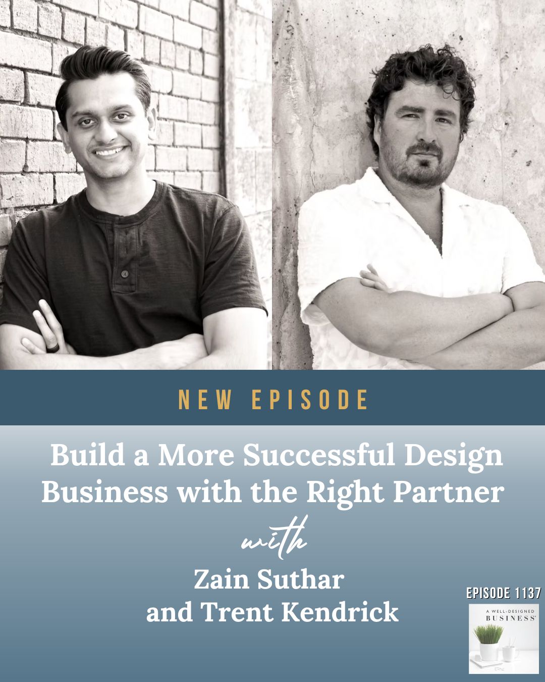 1137: Zain Suthar and Trent Kendrick: Build a More Successful Design Business with the Right Partner