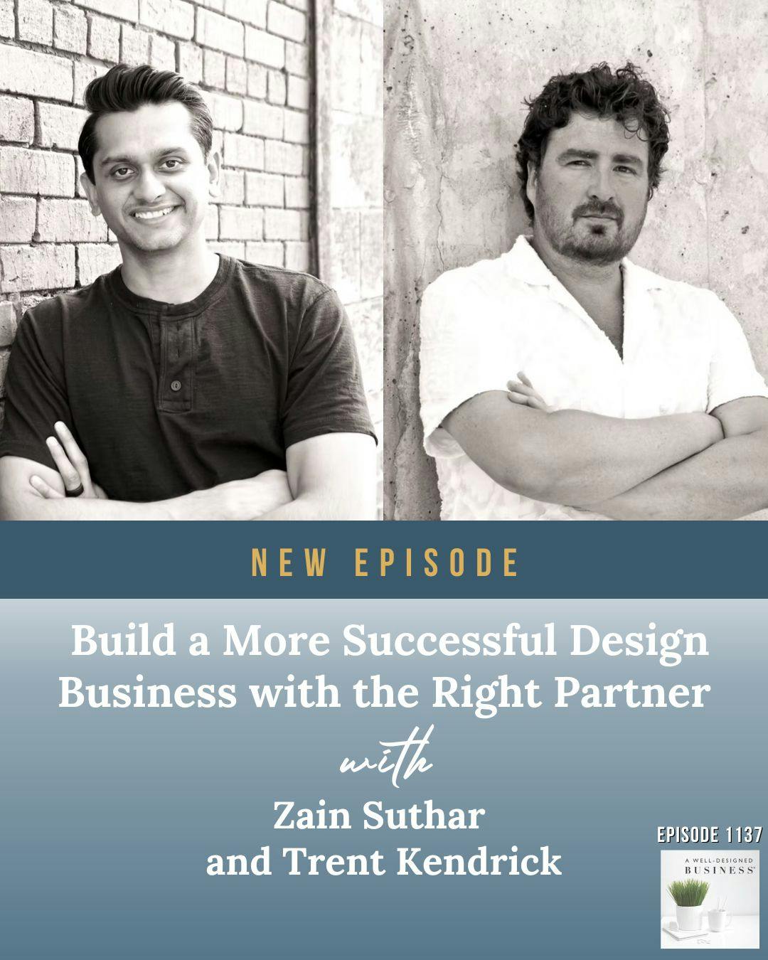 1137: Zain Suthar and Trent Kendrick: Build a More Successful Design Business with the Right Partner 1137: Zain Suthar and Trent Kendrick: Build a More Successful Design Business with the Right Partner