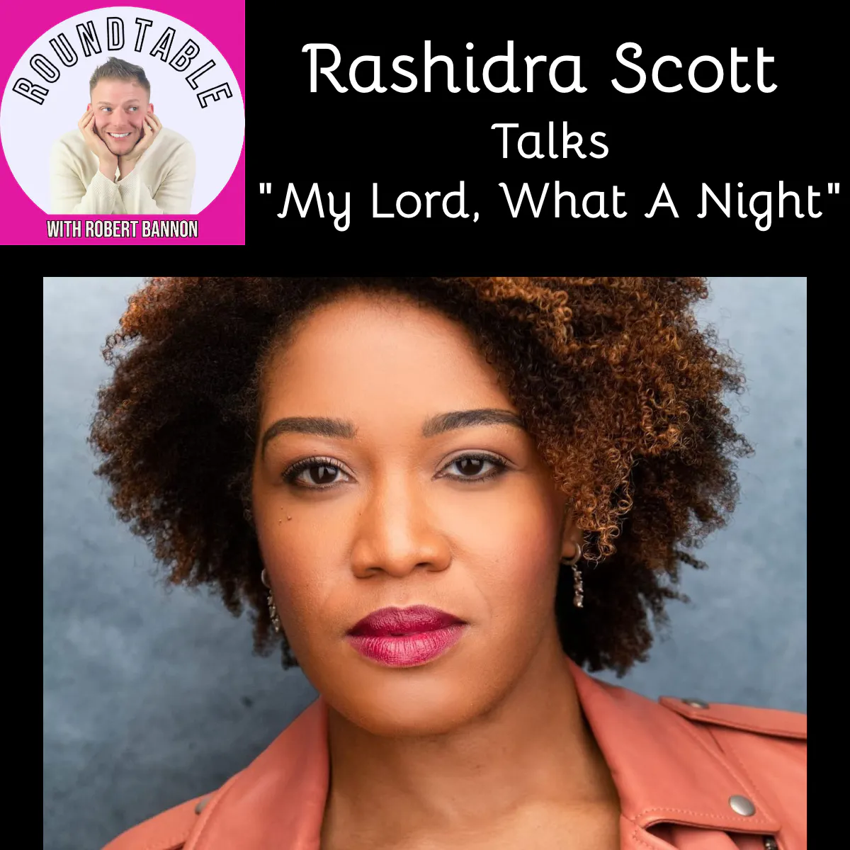 Rashidra Scott Brings “My Lord, What A Night” To The Roundtable! episode artwork