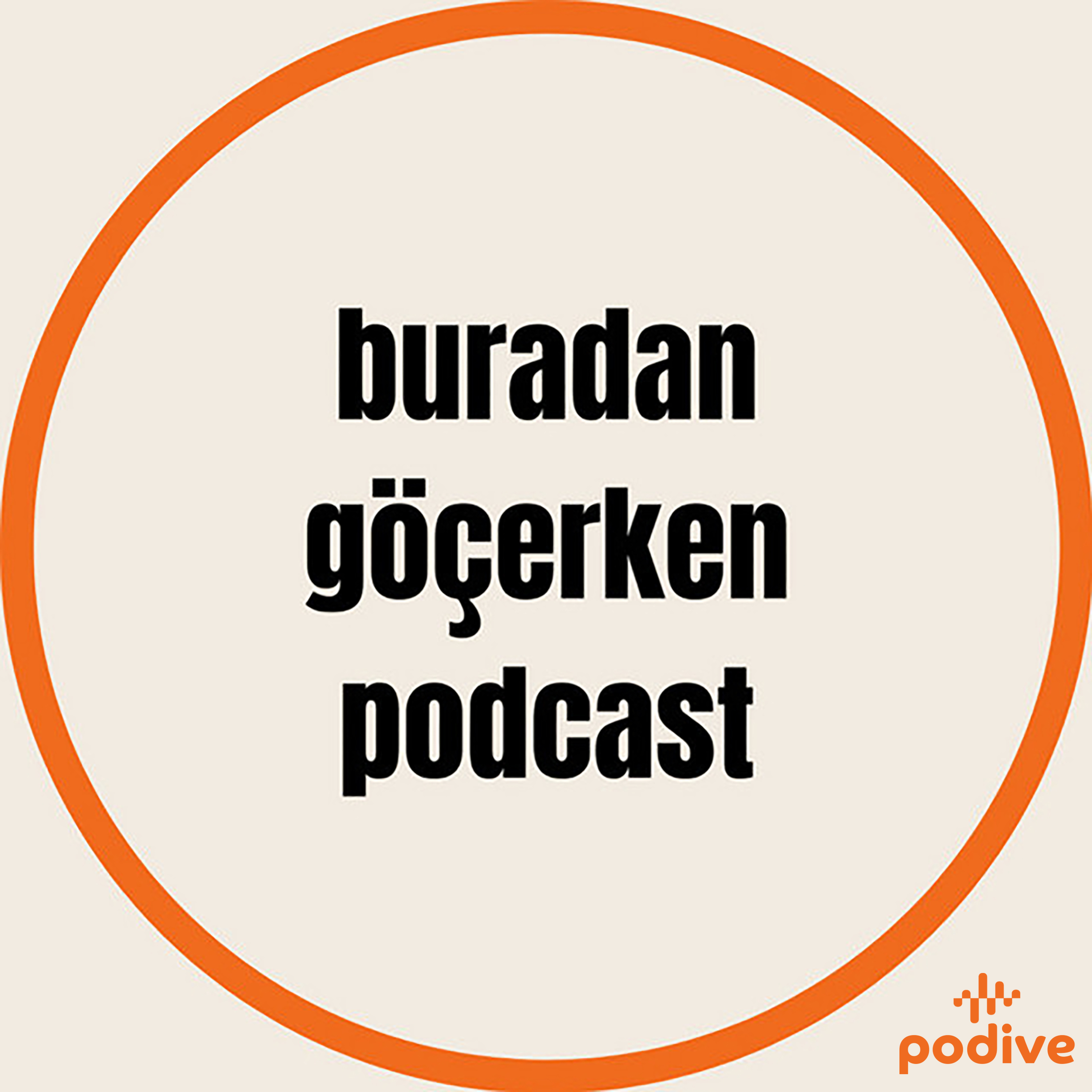 Buradan Göçerken Podcast