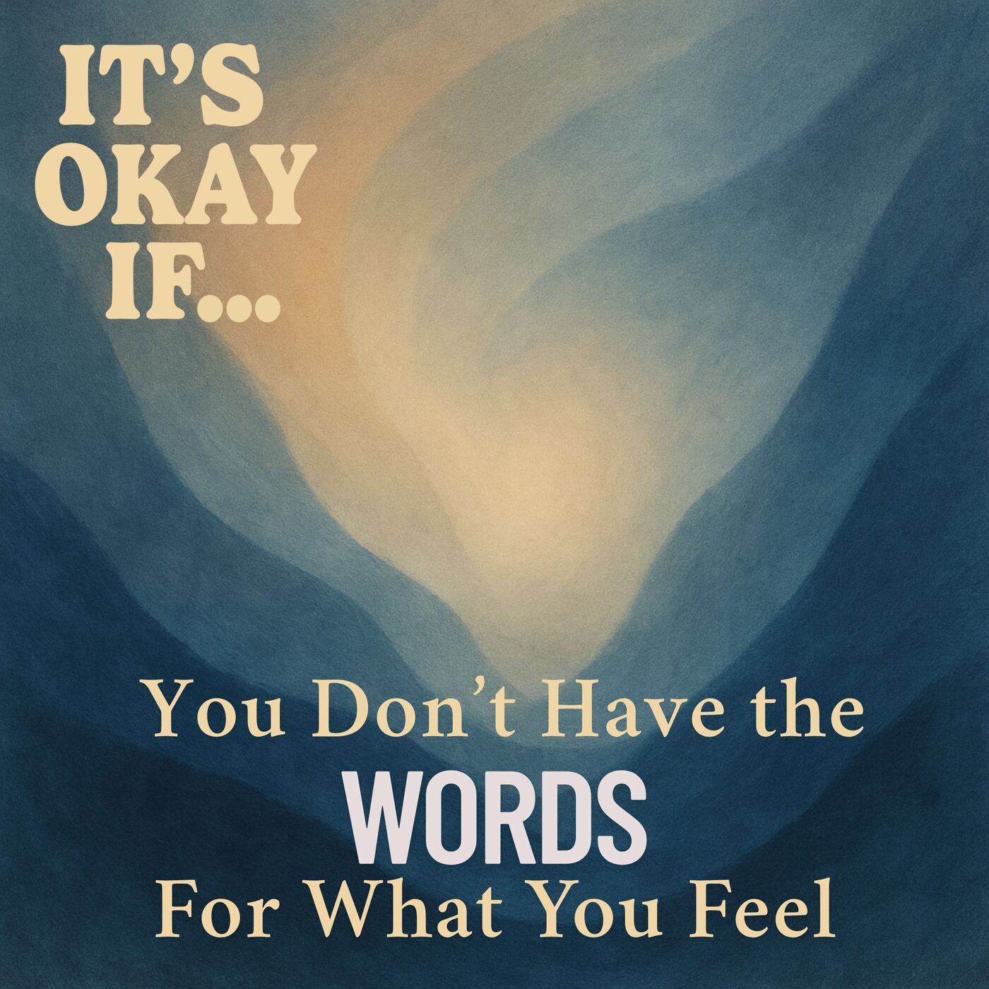 In case you need this: Don't Have the Words for What You Feel? It's Okay If You Can't Name It Yet episode artwork