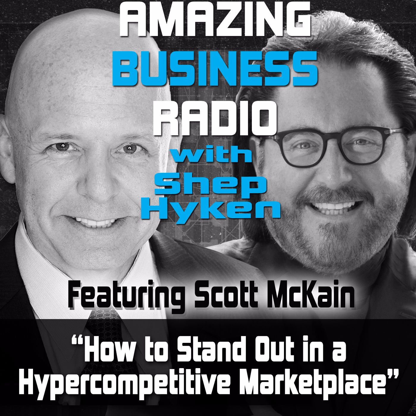 Scott McKain Talks About How to Stand Out in a Hypercompetitive Marketplace