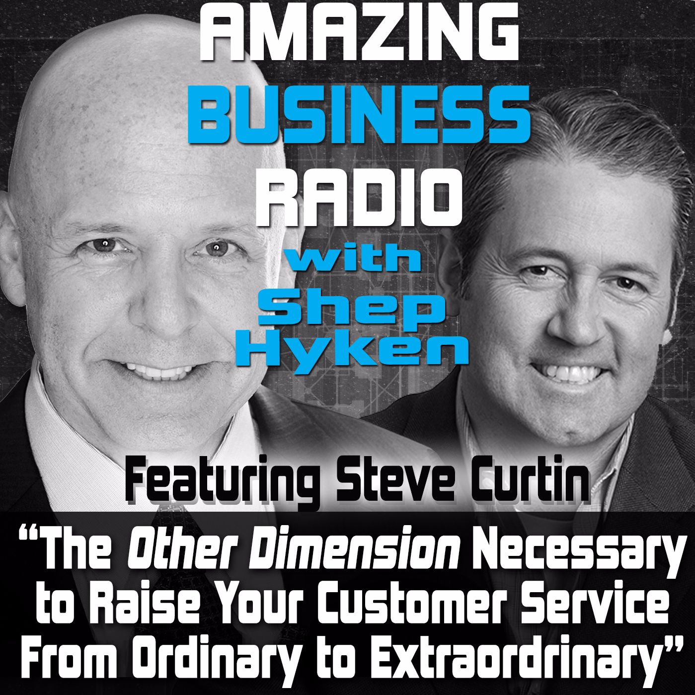 Steve Curtin on the Other Dimension Necessary to Raise Your CS From Ordinary to Extraordinary
