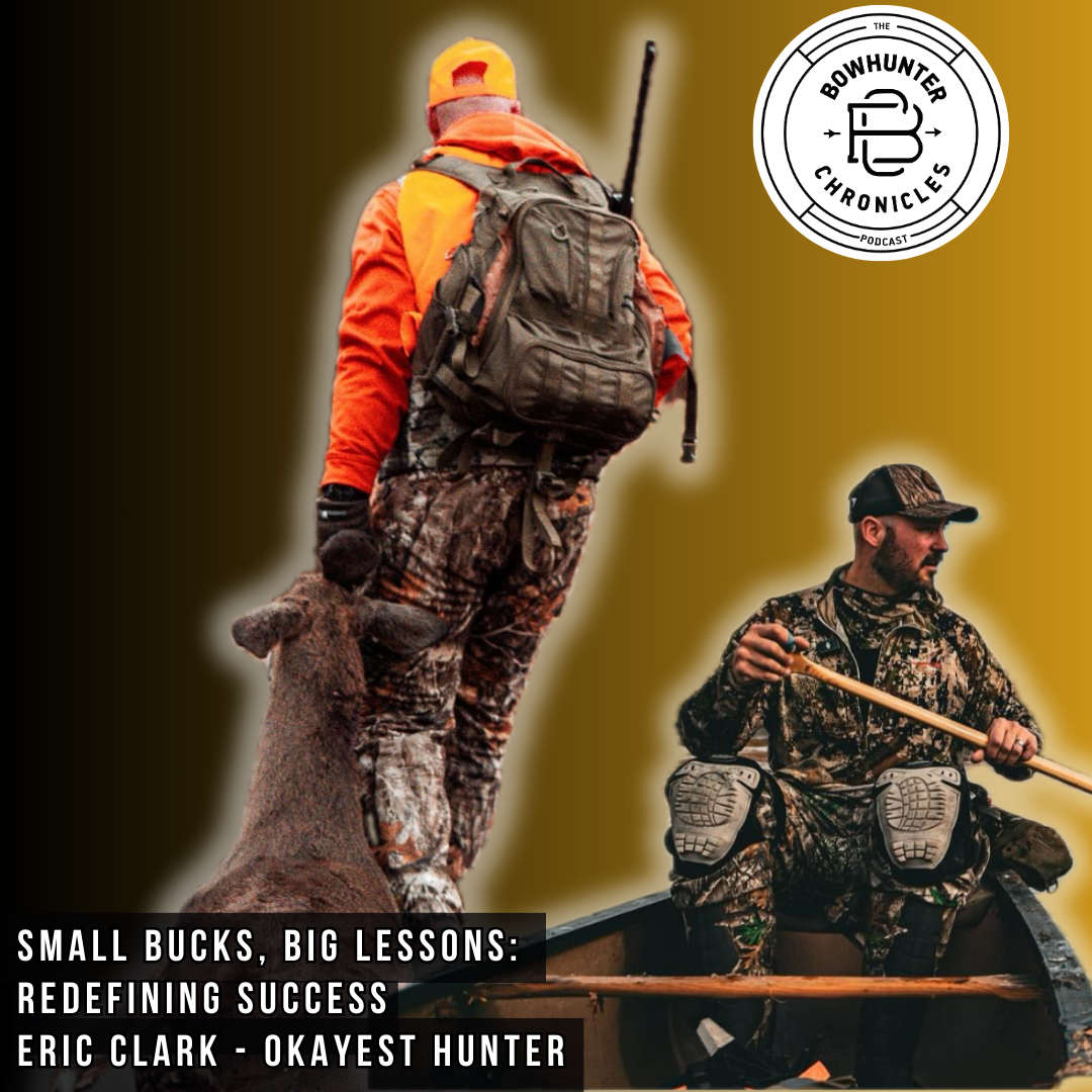 Small Bucks and Big Lessons: Redefining Success - Eric Clark - Okayest Hunter