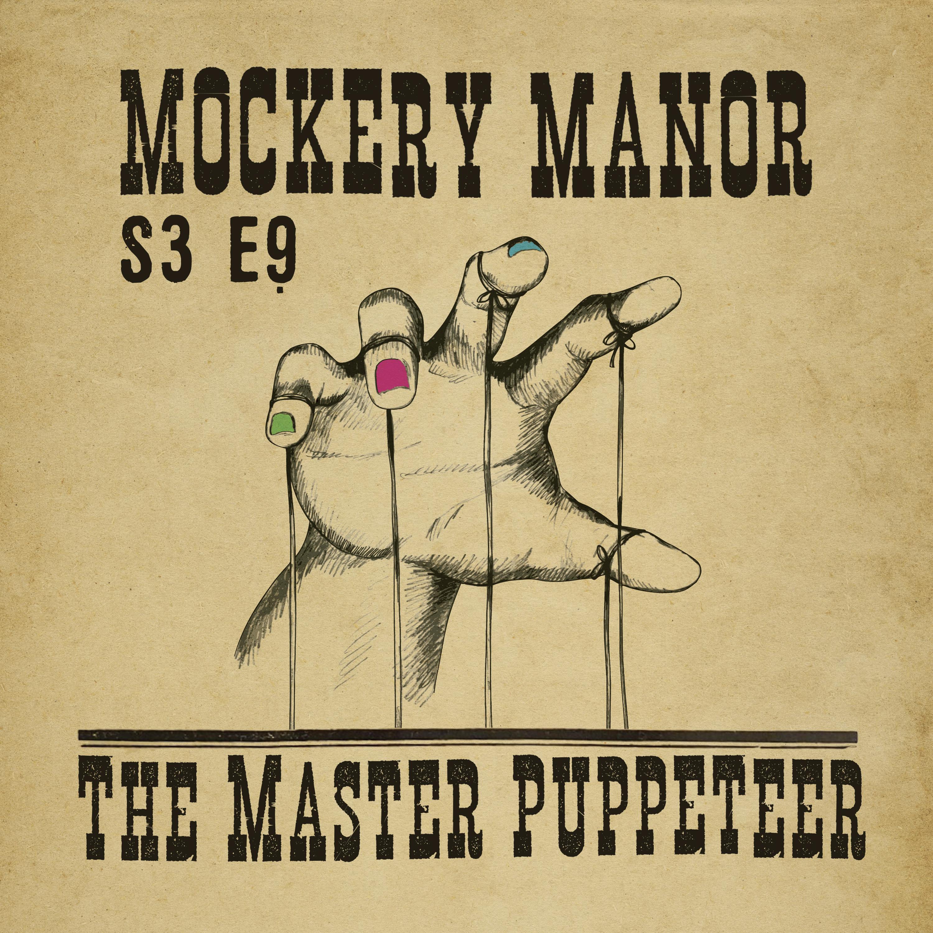 S3 E9 - The Master Puppeteer