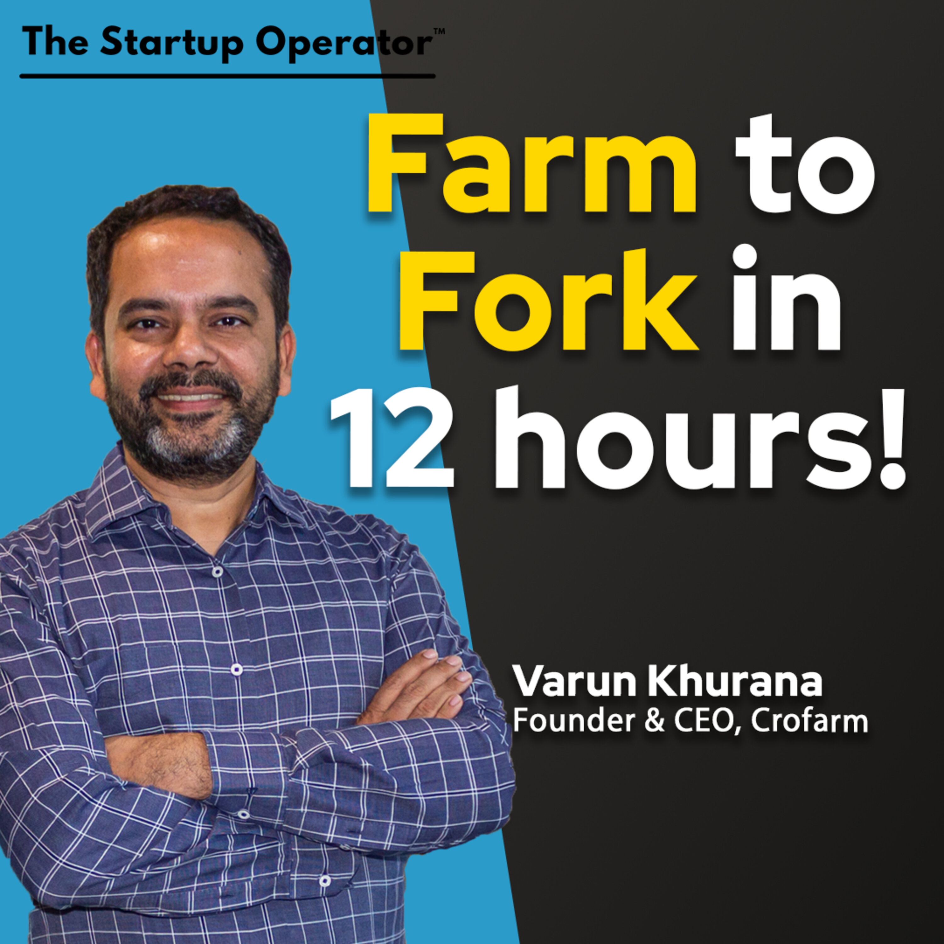 EP 191 : Farm to Fork in 12 Hours! Varun Khurana (Founder & CEO, Crofarm / Otipy) episode artwork