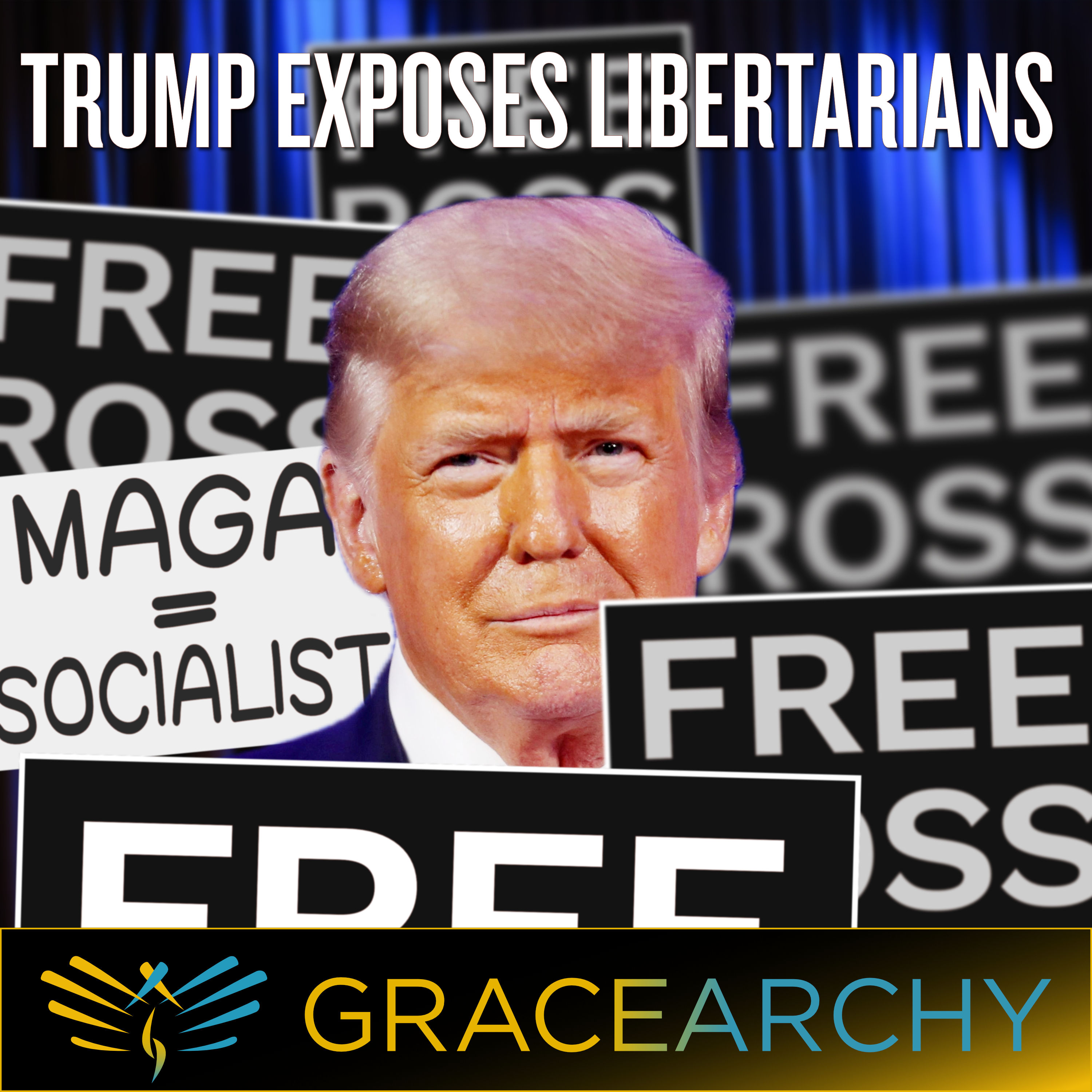 EP98: What Did Donald Trump Reveal About Libertarians? - Gracearchy with Jim Babka