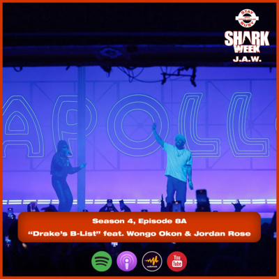 S4:E8A - "Drake's B-List" ft. Wongo Okon & Jordan Rose (Professional Journalists) episode artwork
