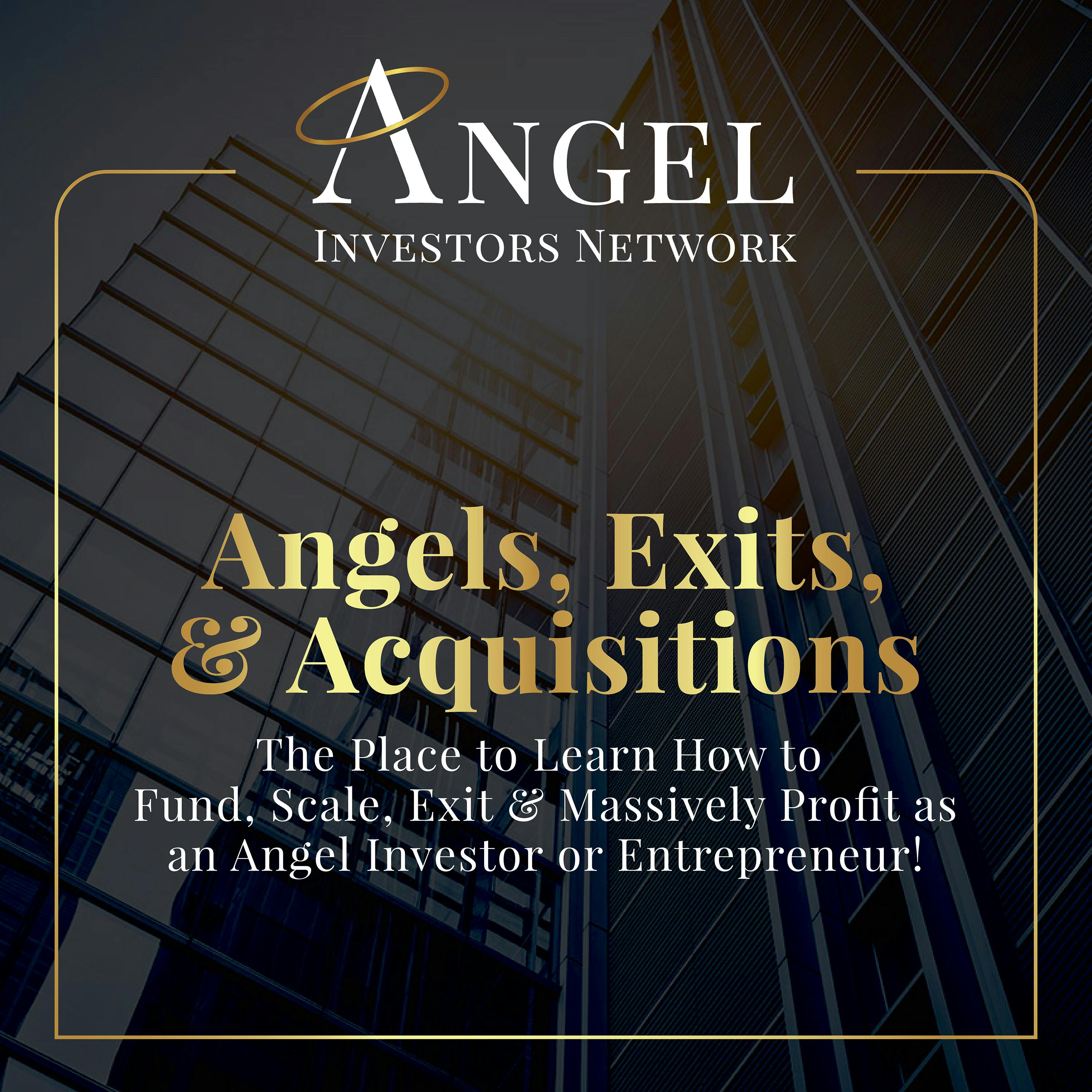 Angels, Exits, & Acquisitions