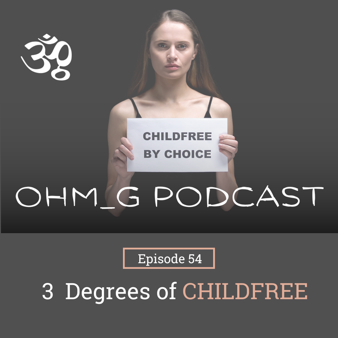 3 Degrees of ChildFree - Childless by Choice EP 54