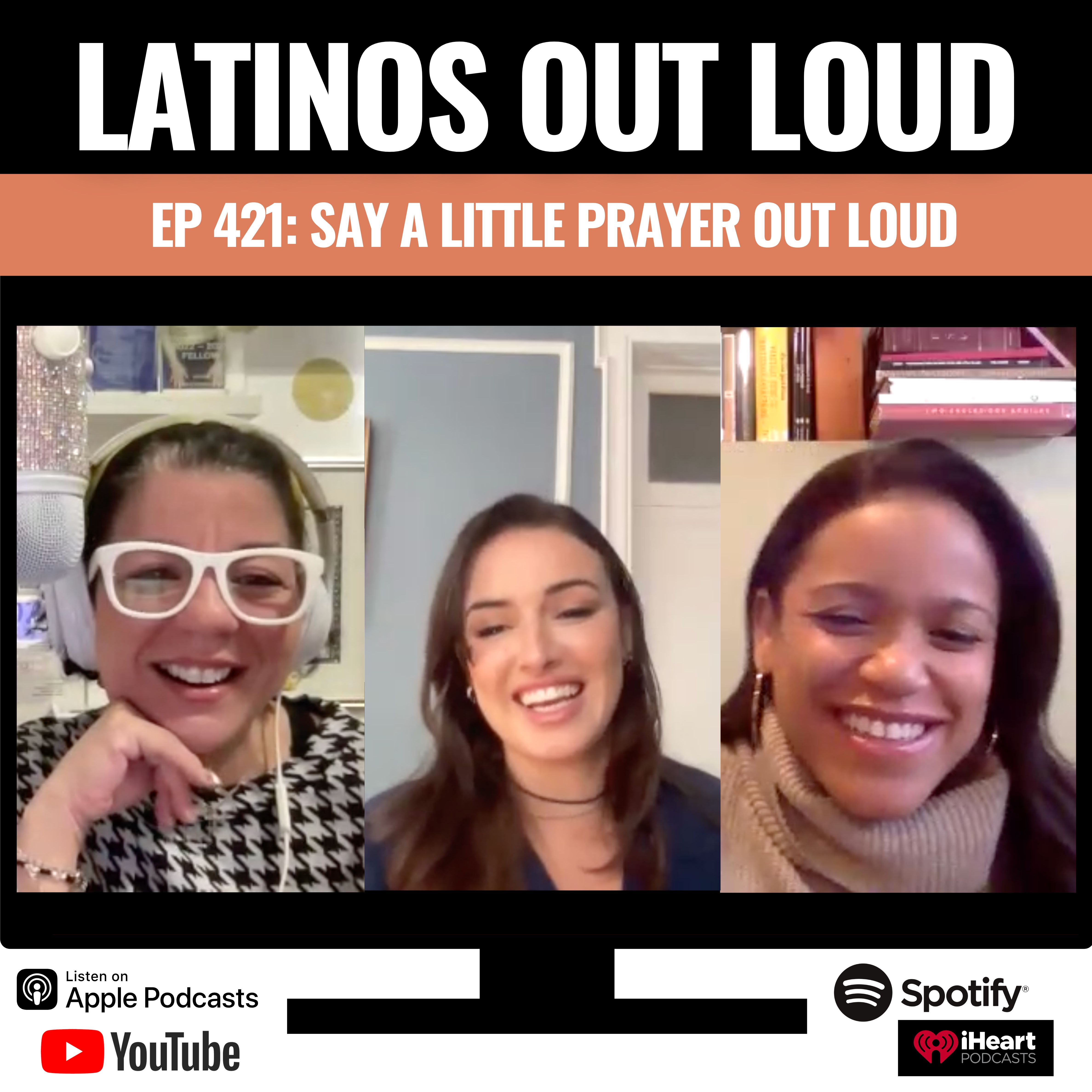 Ep. 421 Say a Little Prayer OUT LOUD w/ Vivian Lamolli & Vanessa Vasquez