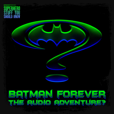 Batman Forever: The Audio Adventure?- An Audio Drama With the Schumacher Cut Scenes? episode artwork