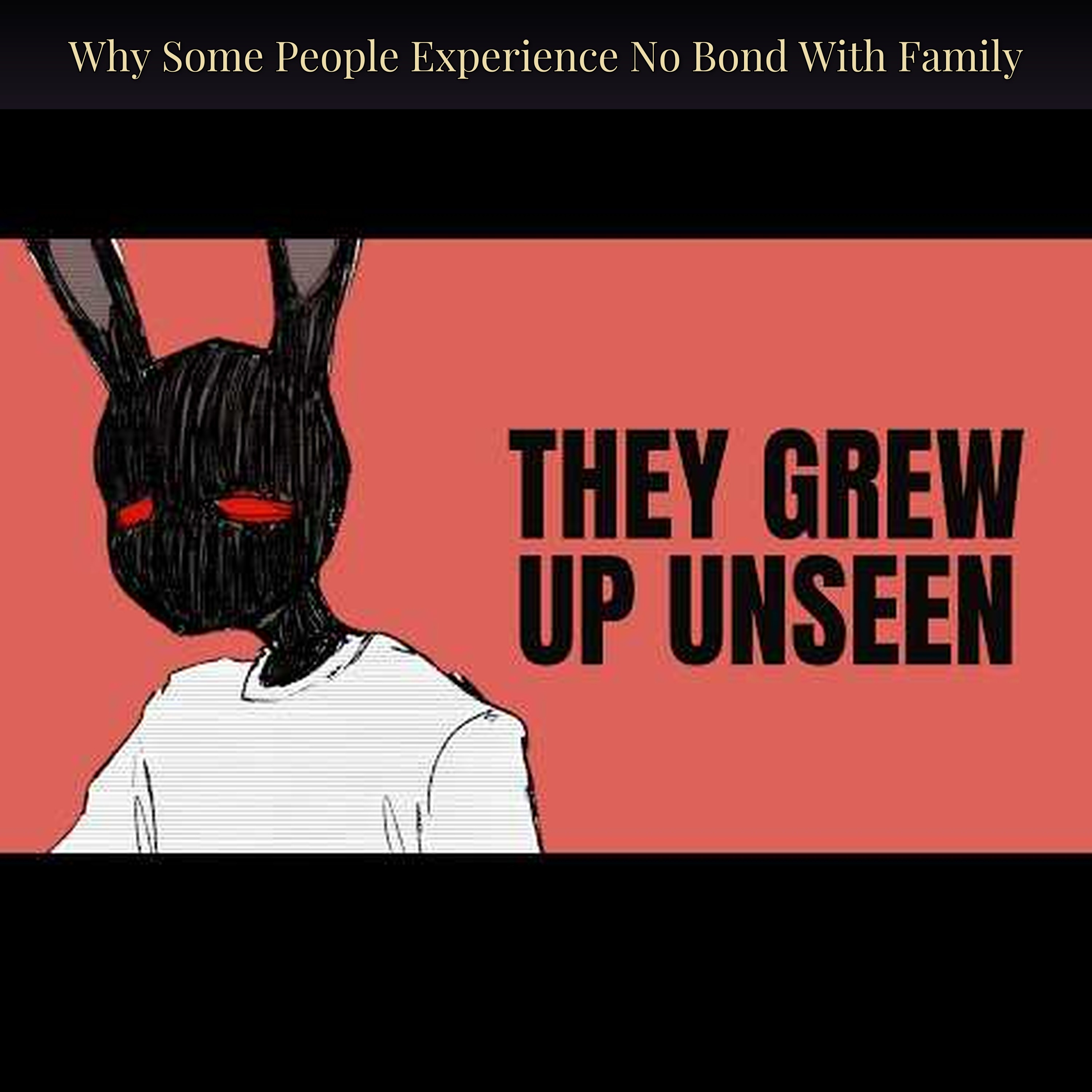 Why Some People Experience No Bond With Family