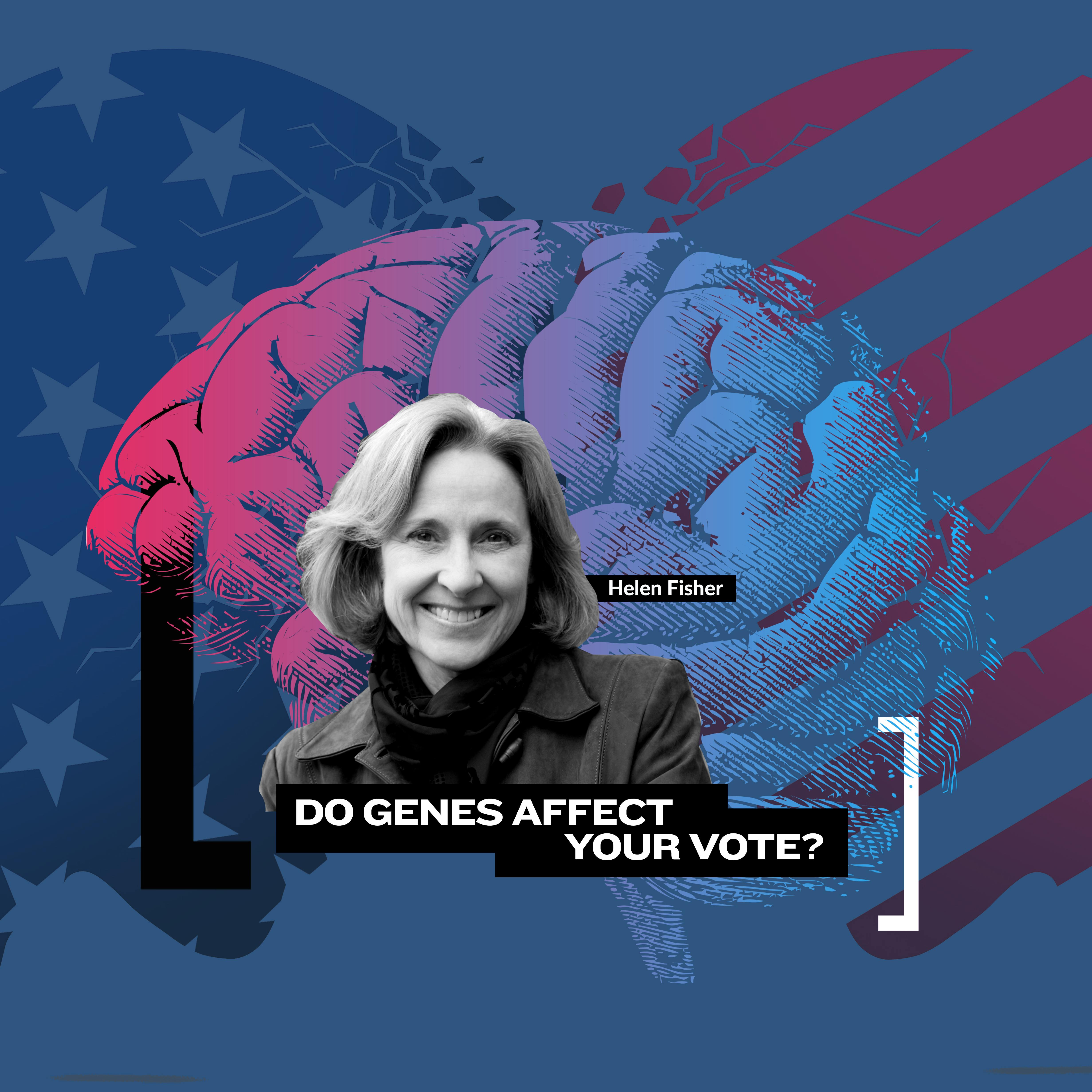 Helen Fisher on How Genes Affect Your Politics