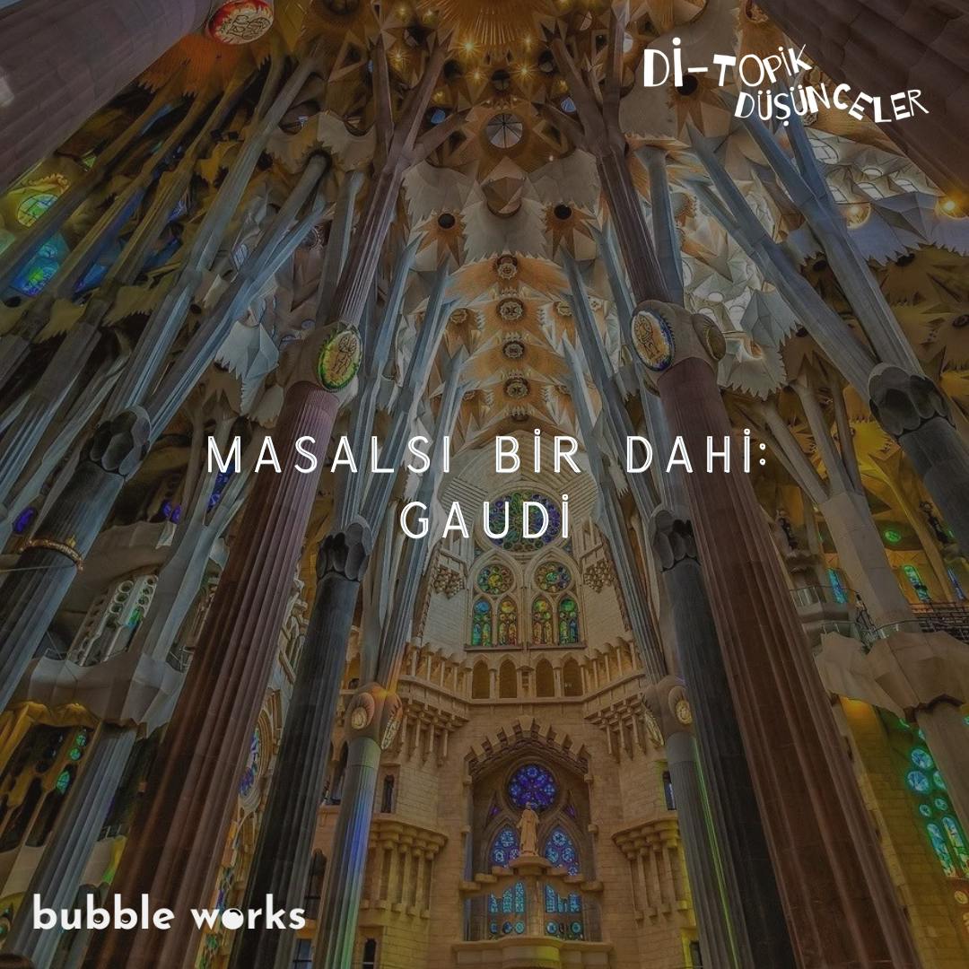75 | Masalsı Bir Dahi: Gaudi