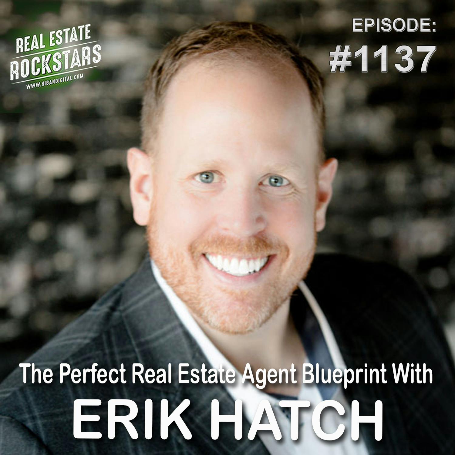 1137: The Perfect Real Estate Agent Blueprint With Erik Hatch