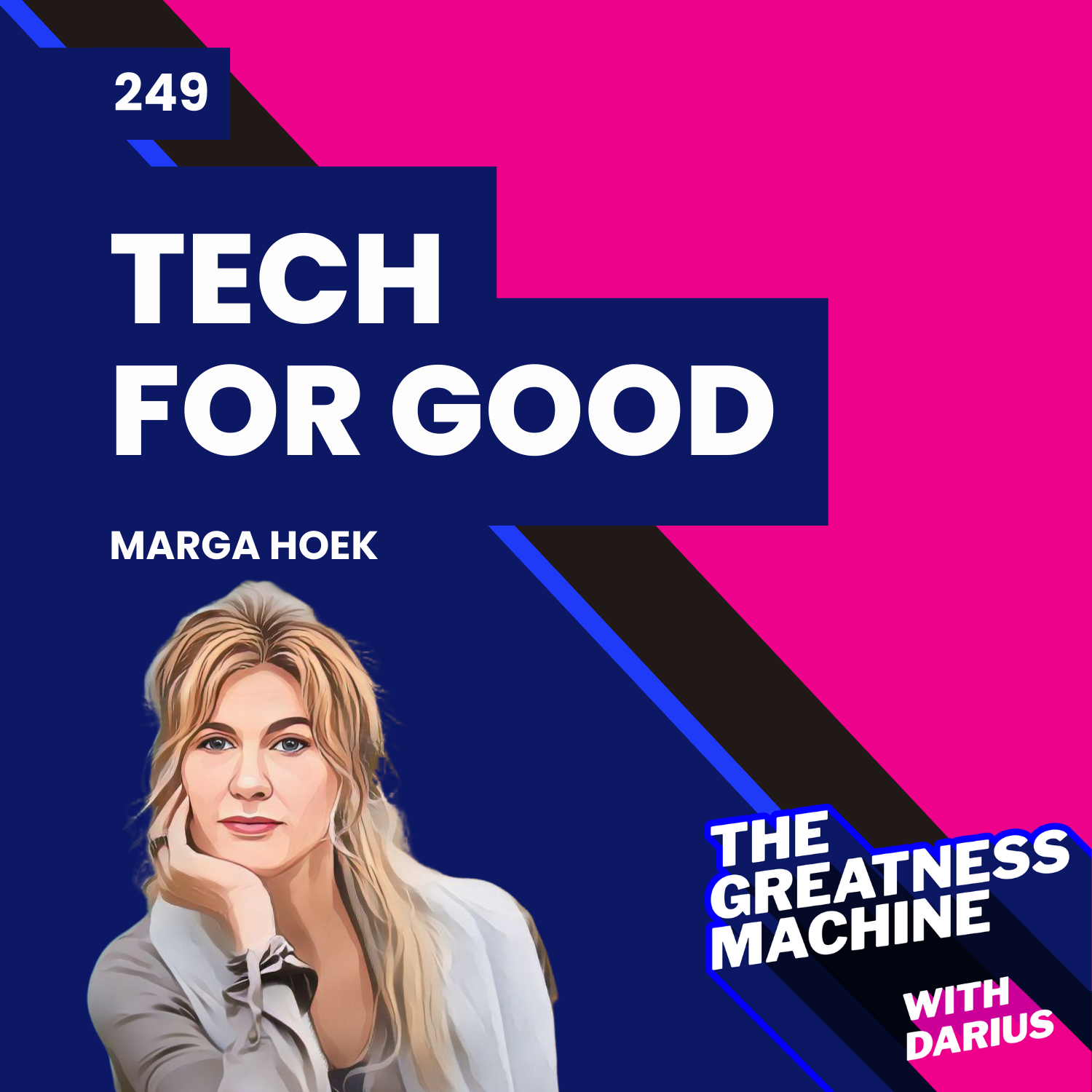249 | Marga Hoek | Tech for Good: Imagine Solving the World’s Greatest Challenges episode artwork