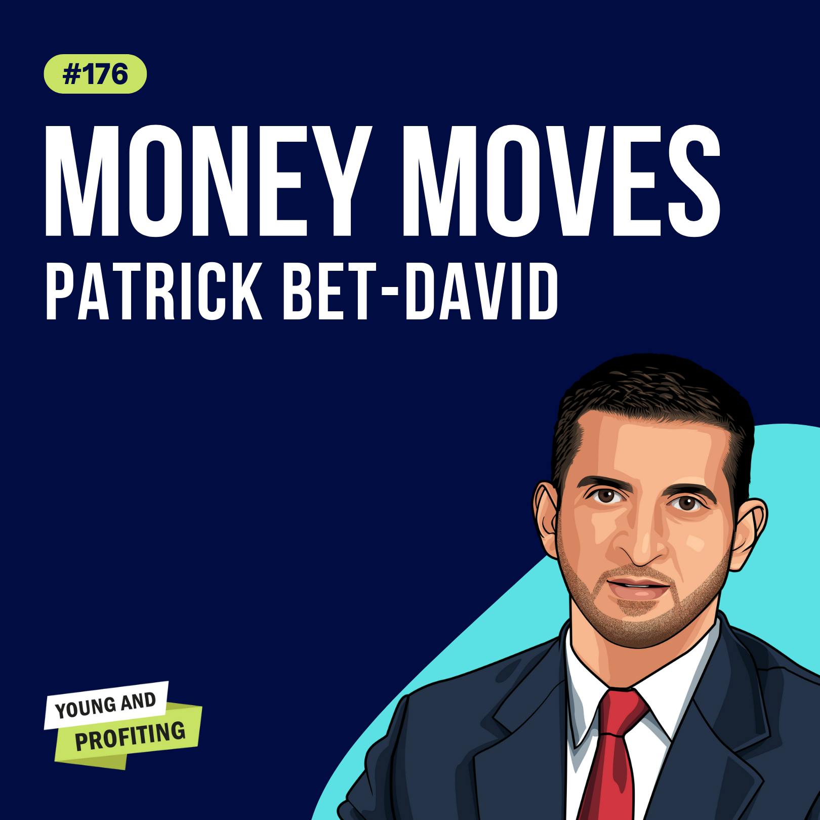 Patrick Bet-David: Money Moves | E176